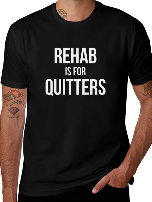 Rehab is for Quitters Funny T-Shirt