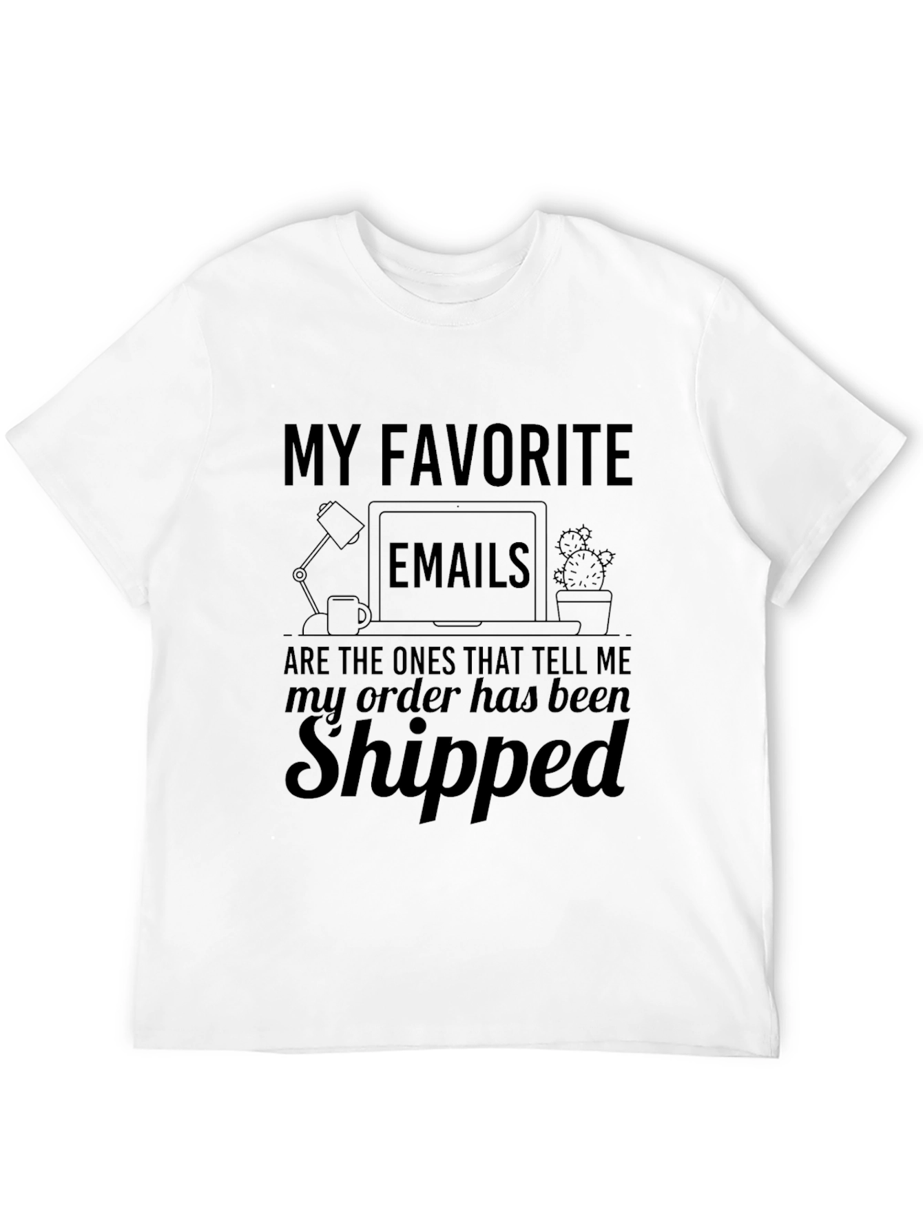 My Favorite Emails Shipped T-Shirt