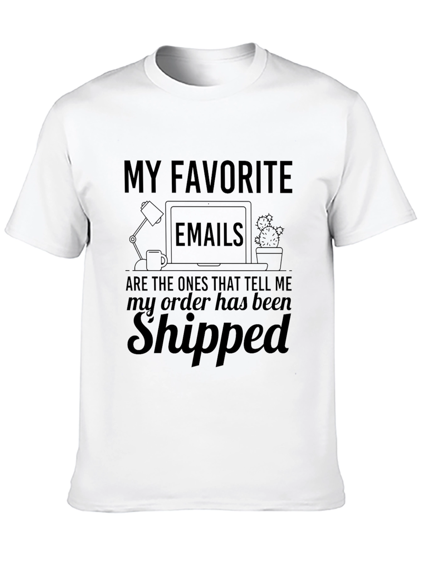 My Favorite Emails Shipped T-Shirt