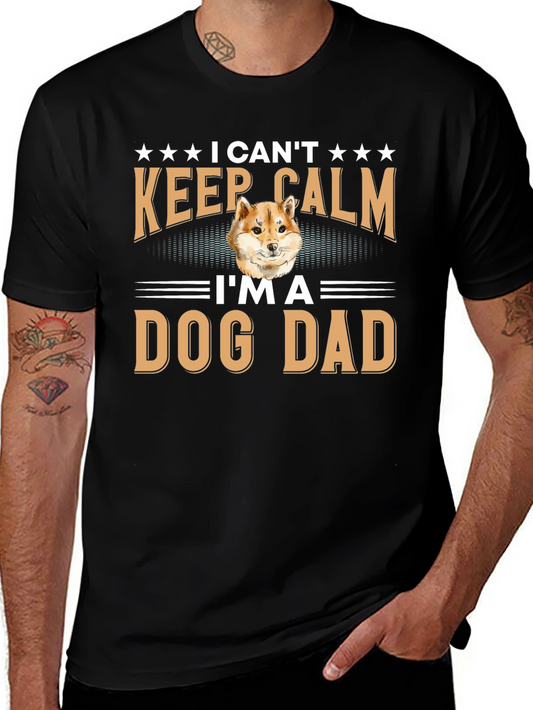 I Cant Keep Calm Im A Dog Dad T-Shirt