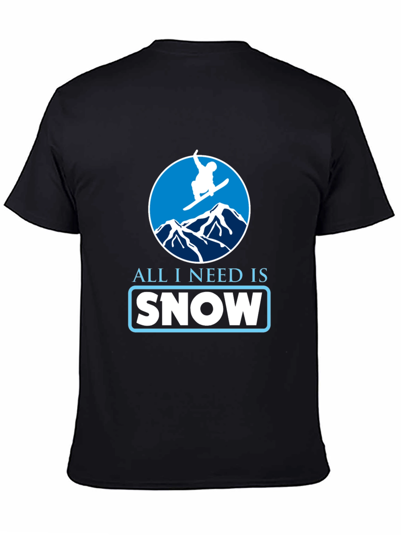 Snowboarding T-Shirt - All I Need Is Snow Tee