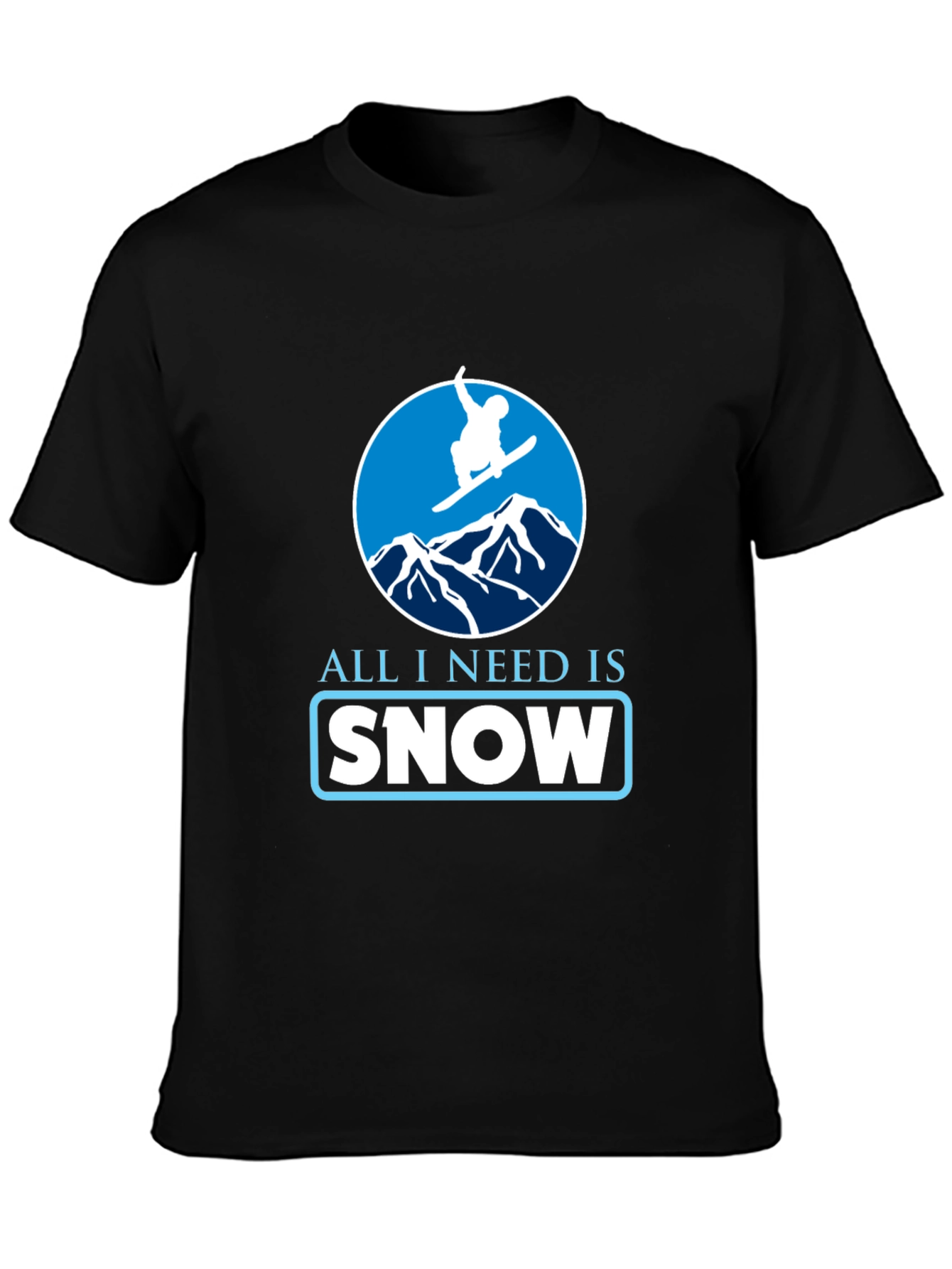 Snowboarding T-Shirt - All I Need Is Snow Tee