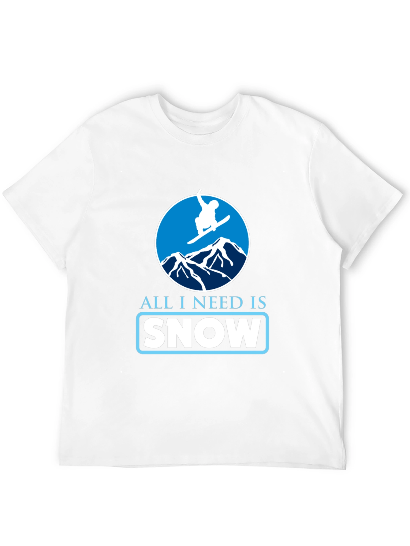 Snowboarding T-Shirt - All I Need Is Snow Tee
