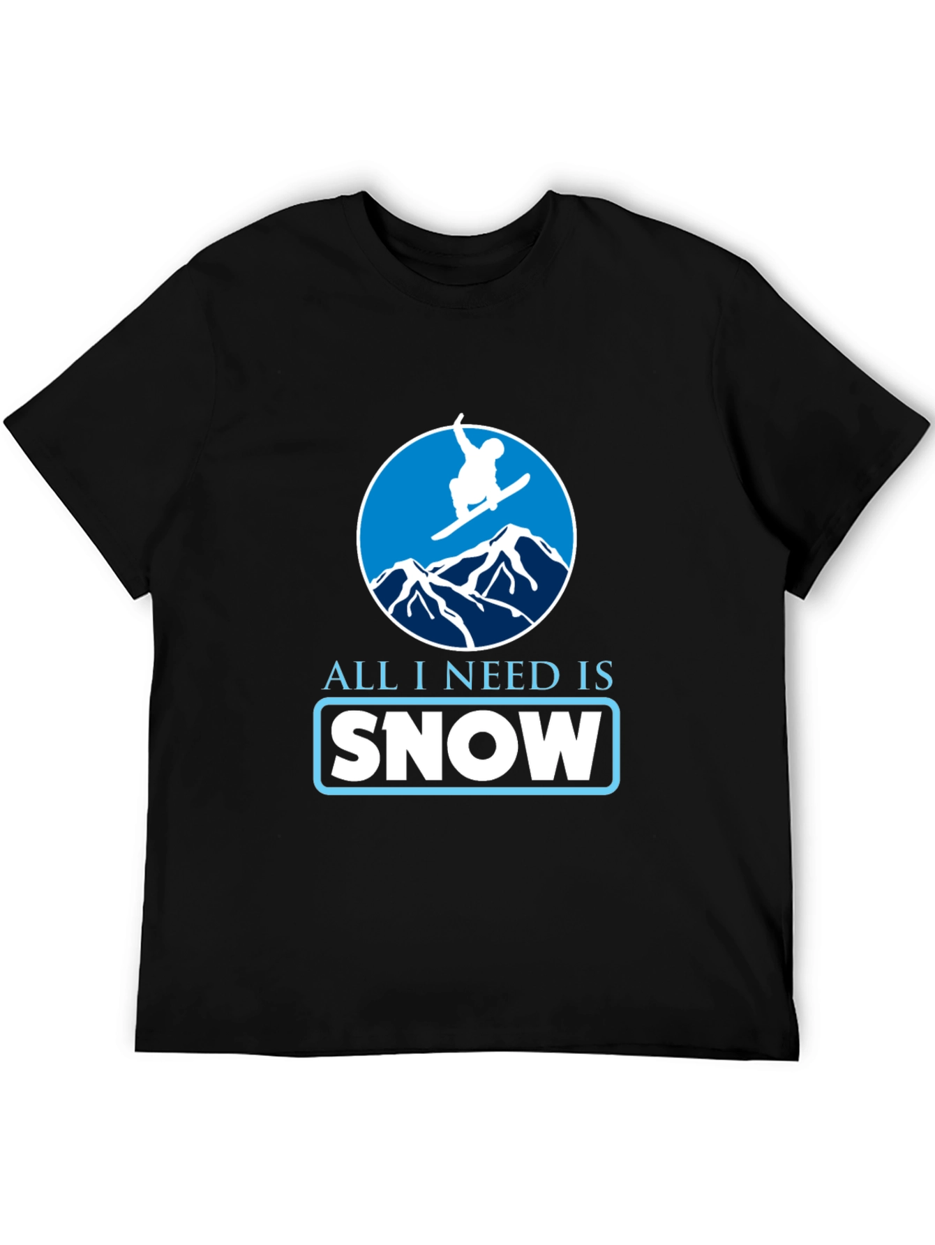 Snowboarding T-Shirt - All I Need Is Snow Tee