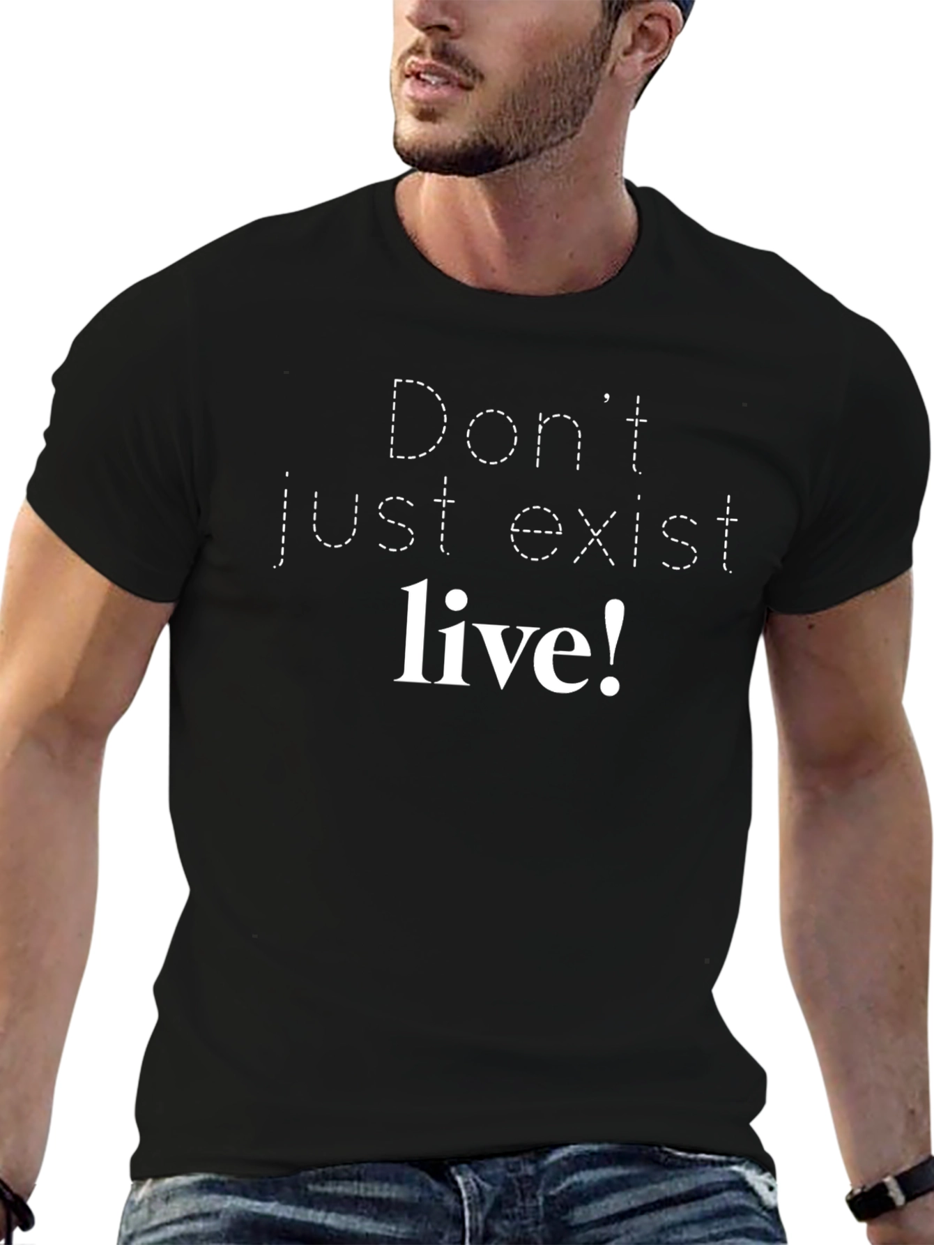 Dont Just Exist Live! Graphic Tee