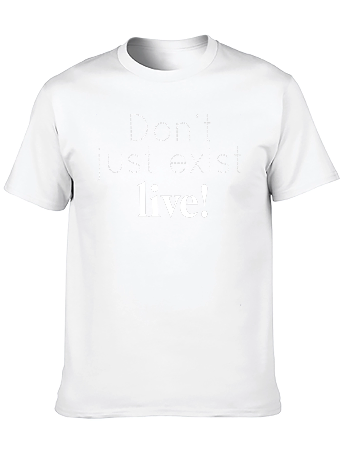 Dont Just Exist Live! Graphic Tee