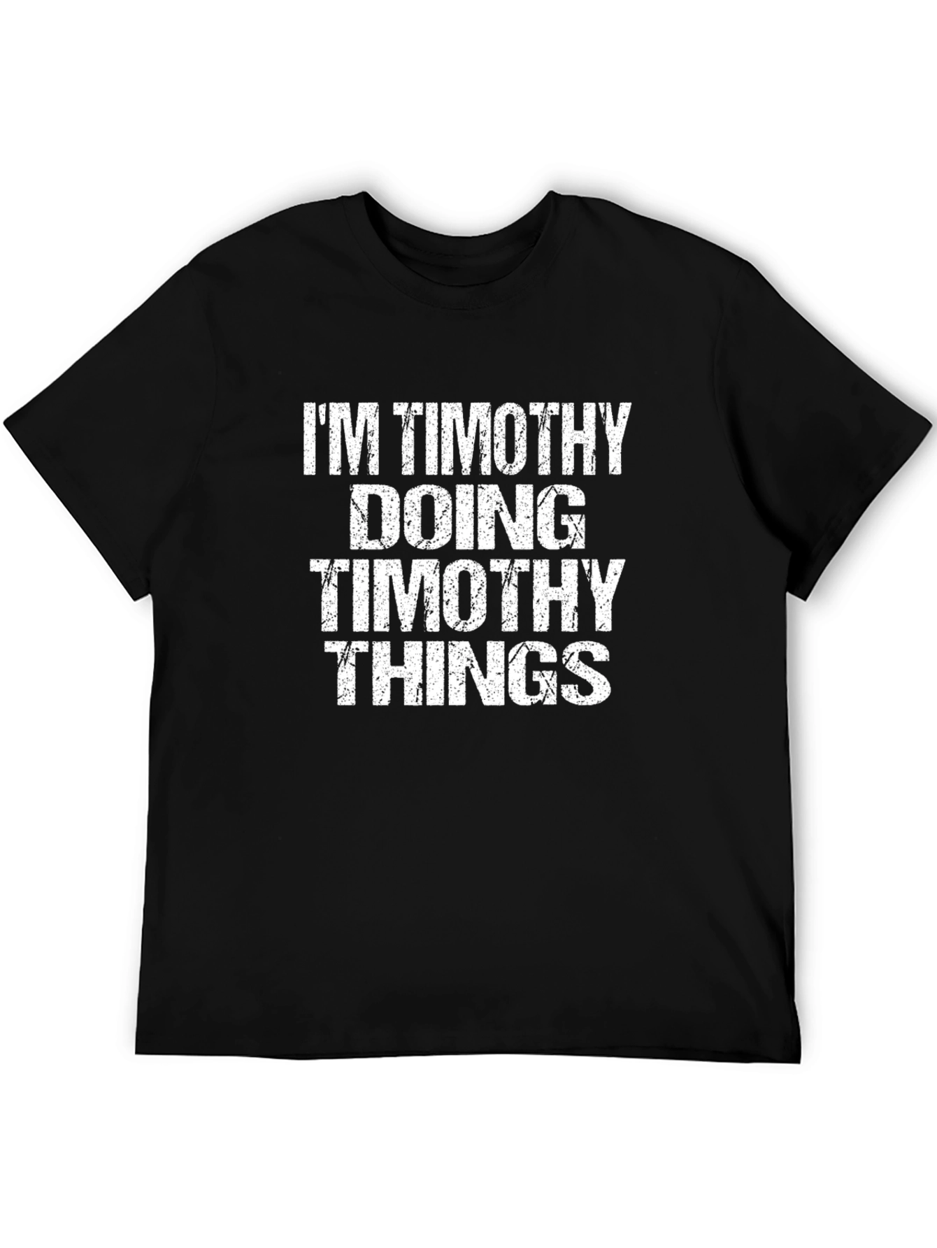 Im Timothy Doing Timothy Things - Funny T-Shirt