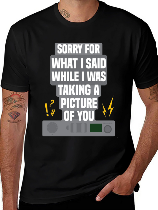 Funny Apology T-Shirt: Sorry for What I Said Camera Tee