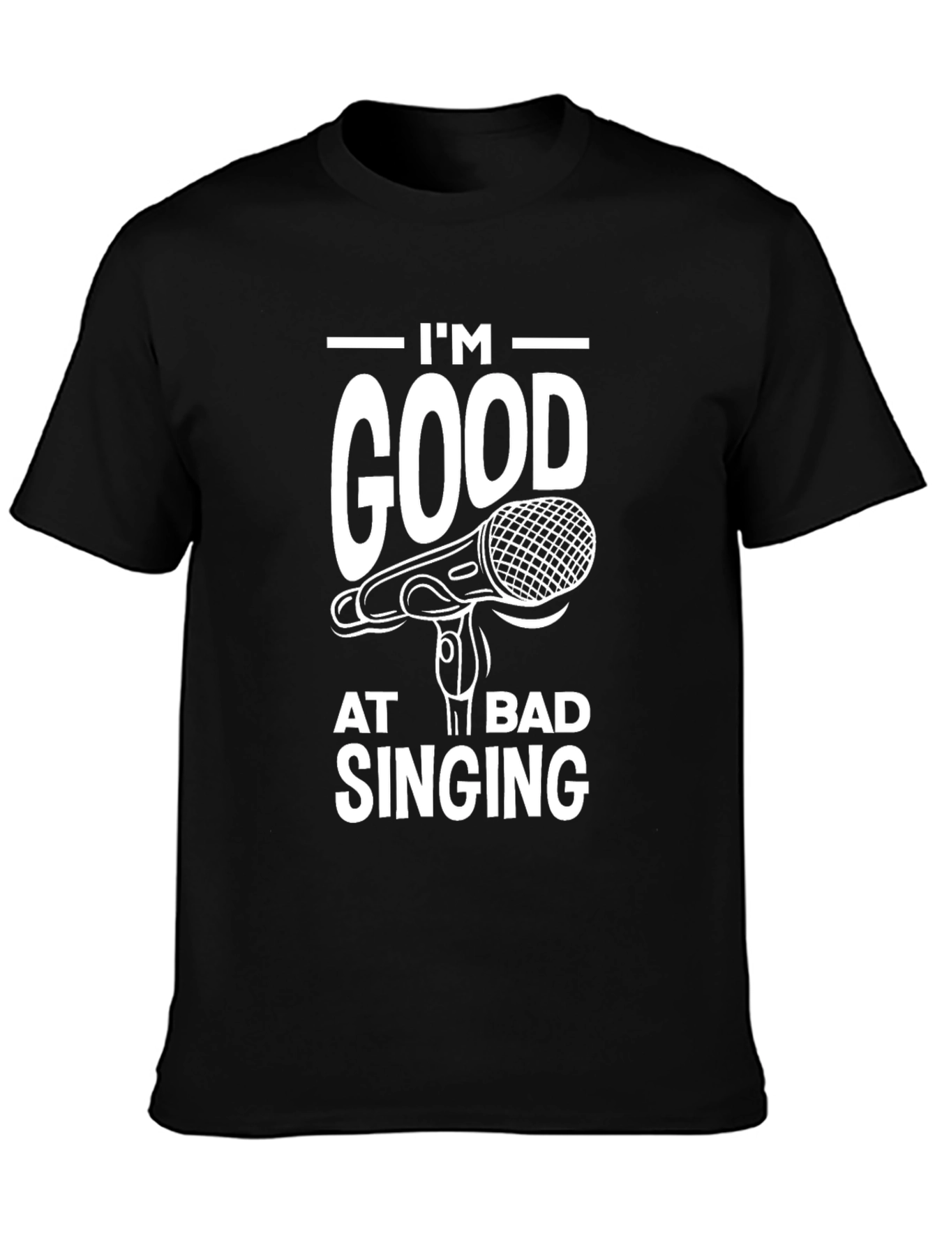 Im Good At Bad Singing Graphic Tee
