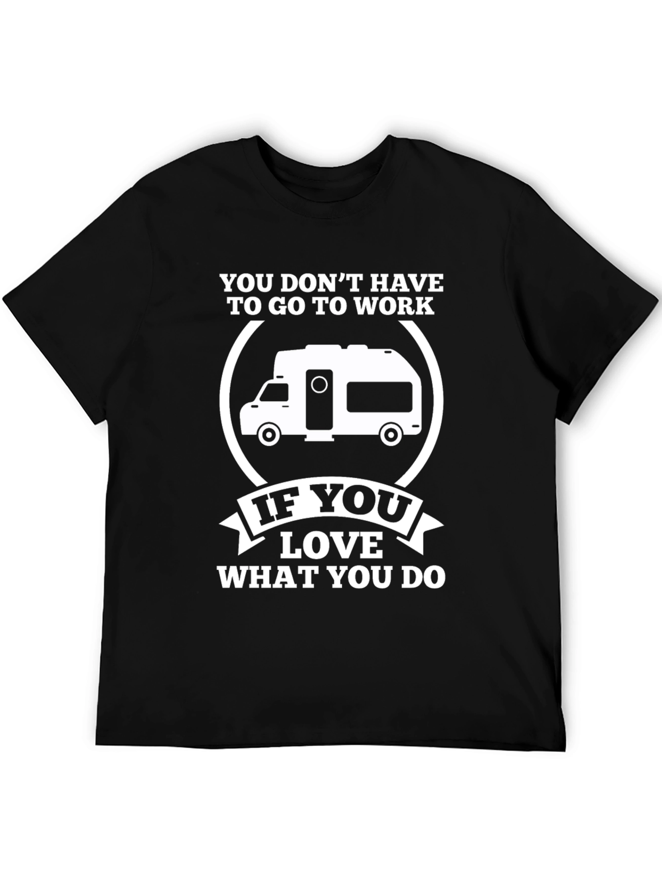 Love What You Do Camper T-Shirt