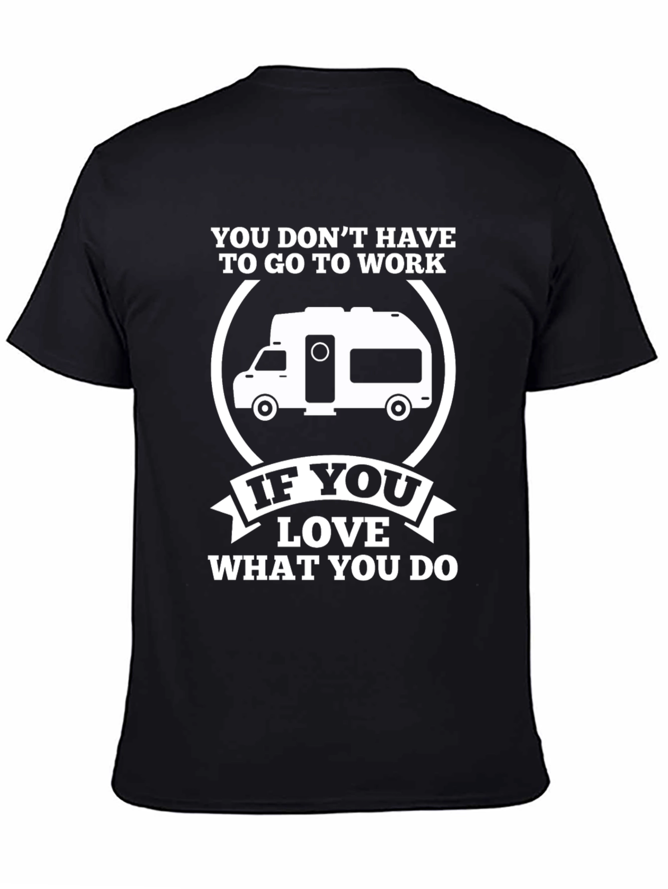Love What You Do Camper T-Shirt