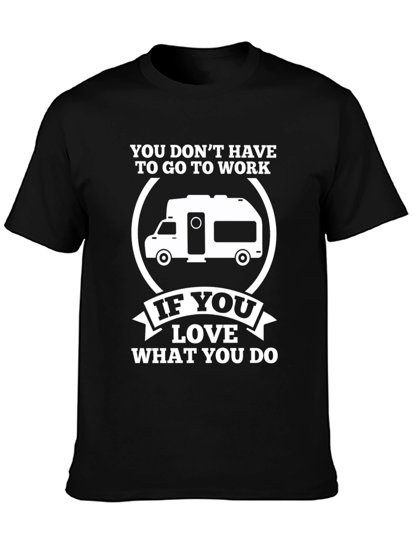 Love What You Do Camper T-Shirt