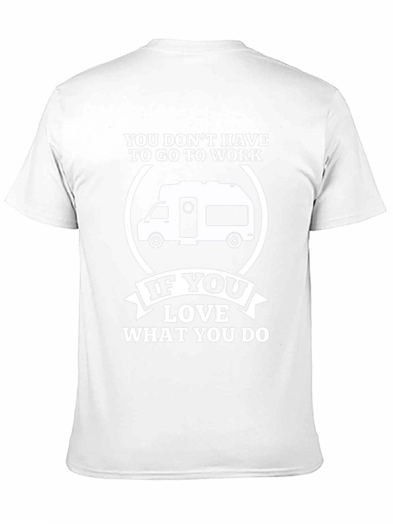 Love What You Do Camper T-Shirt