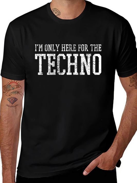 Techno Music T-Shirt - Im Only Here For The Techno Tee