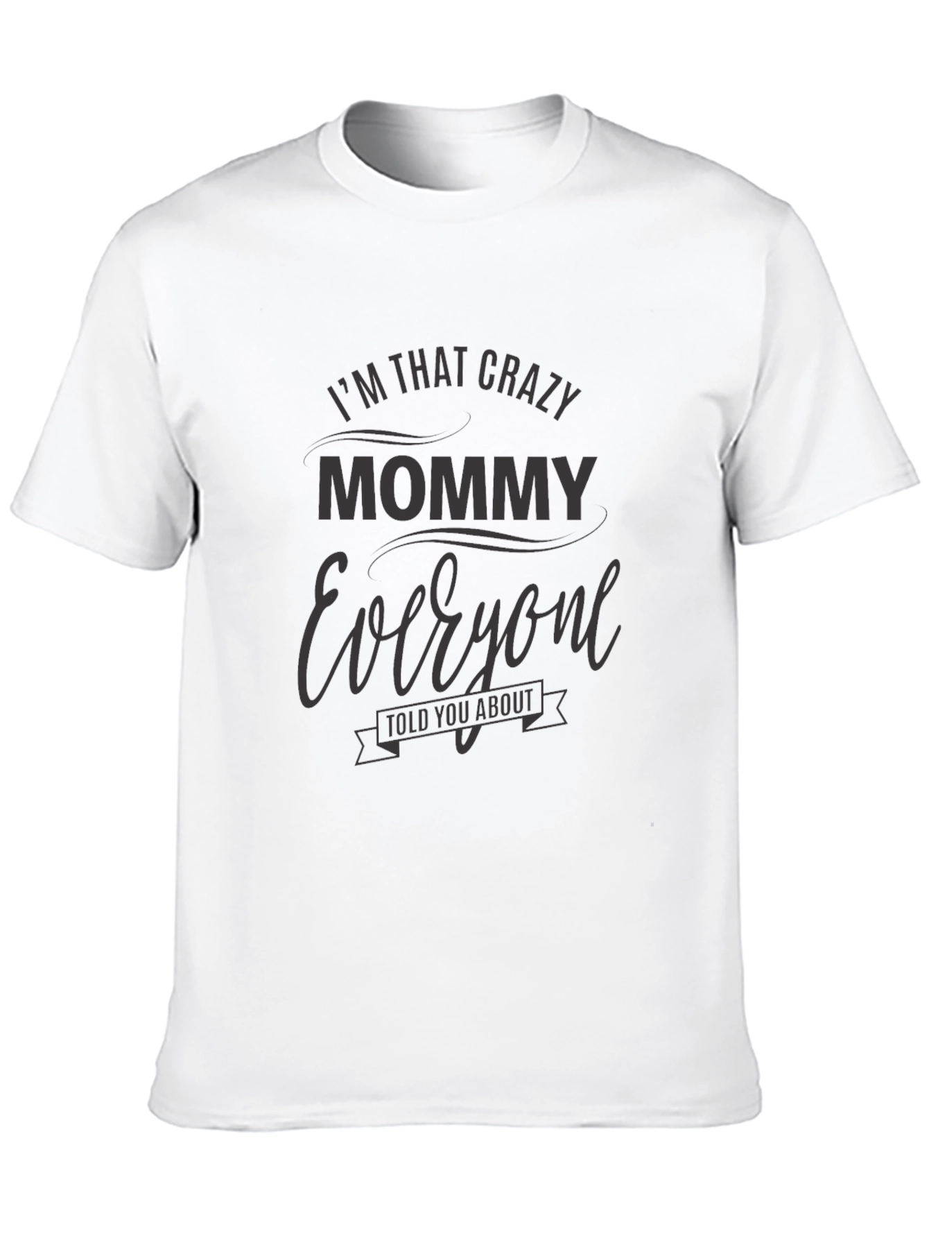 Crazy Mommy Graphic T-Shirt