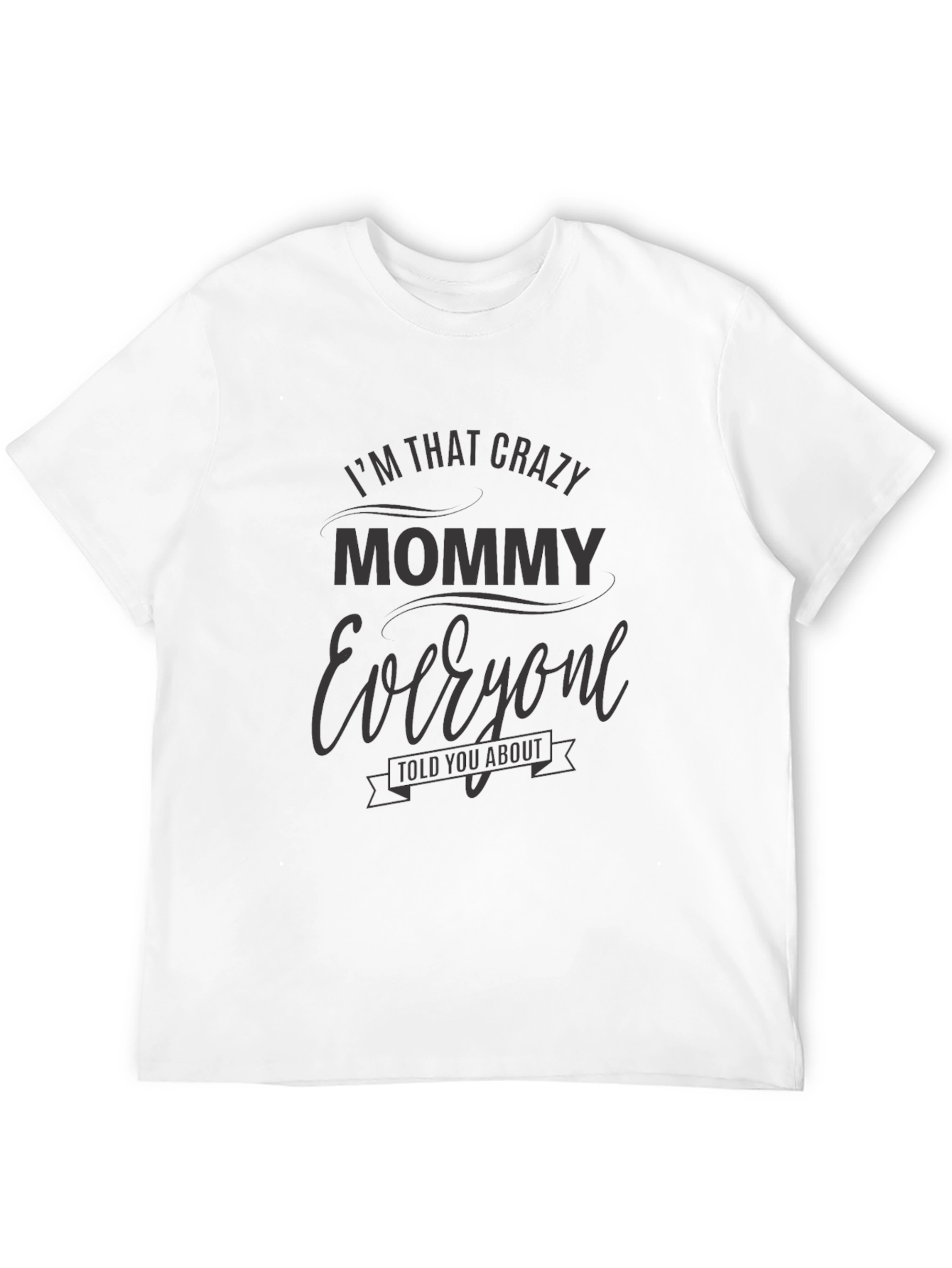 Crazy Mommy Graphic T-Shirt