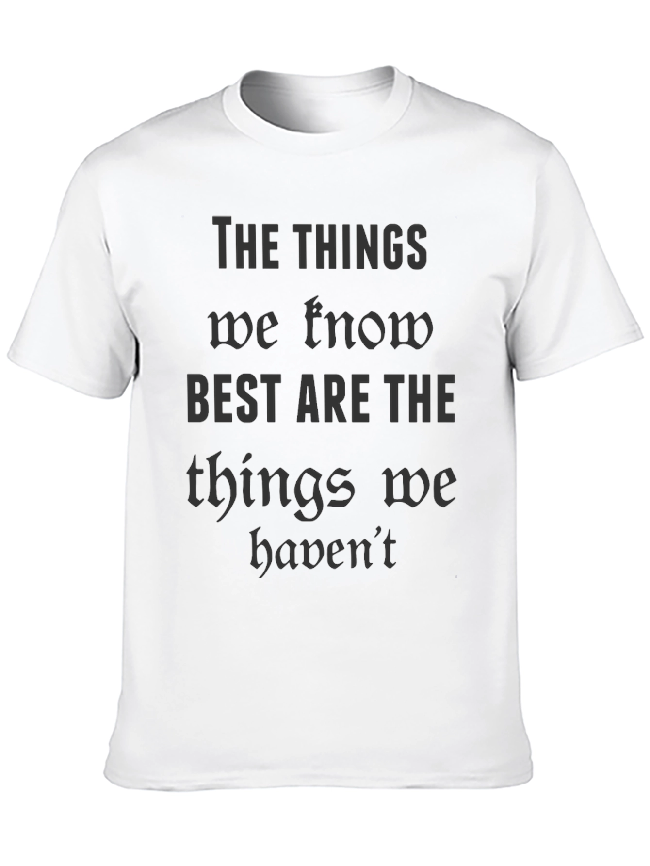 The Things We Know T-Shirt - Black Quote Tee
