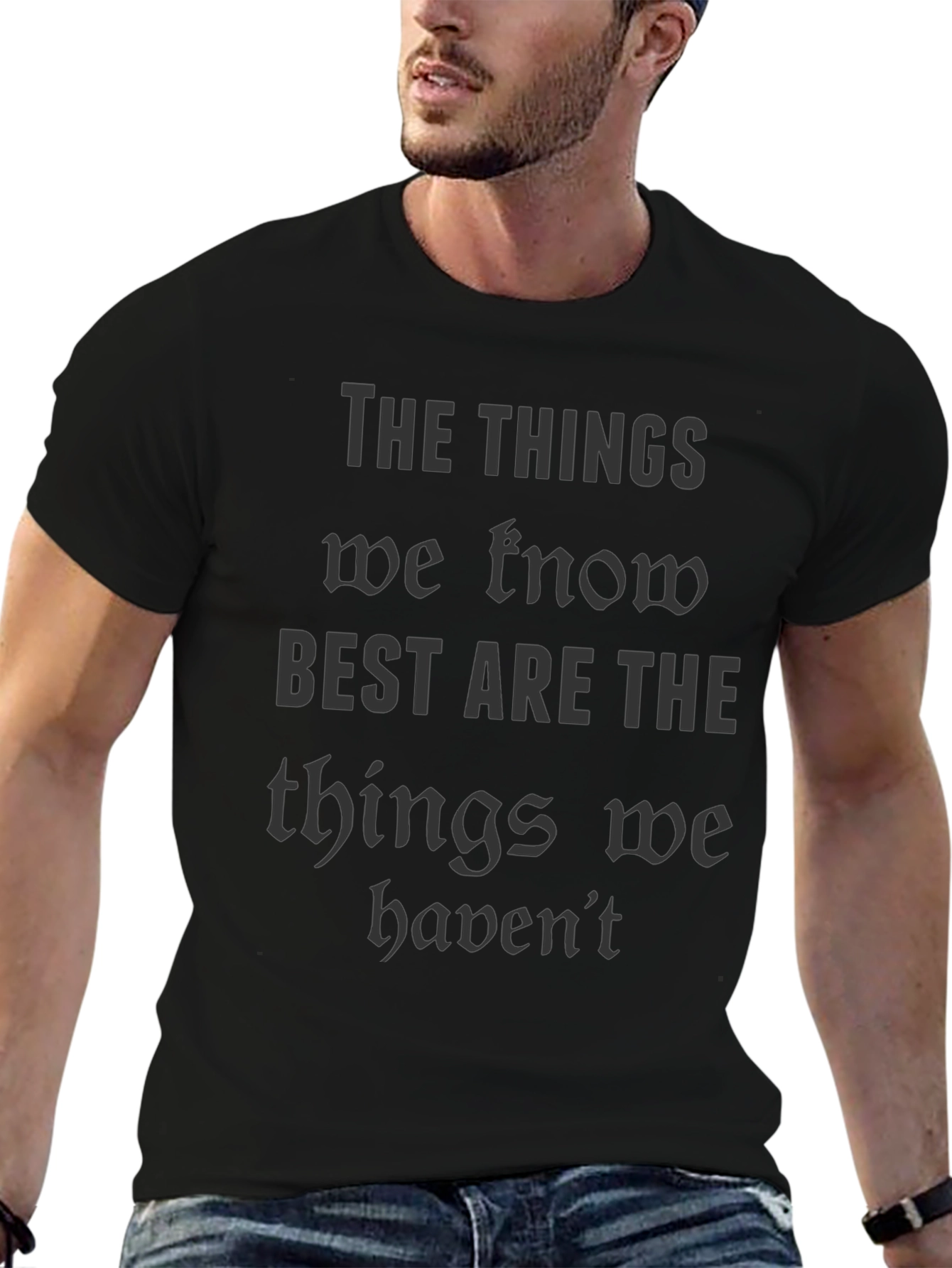 The Things We Know T-Shirt - Black Quote Tee