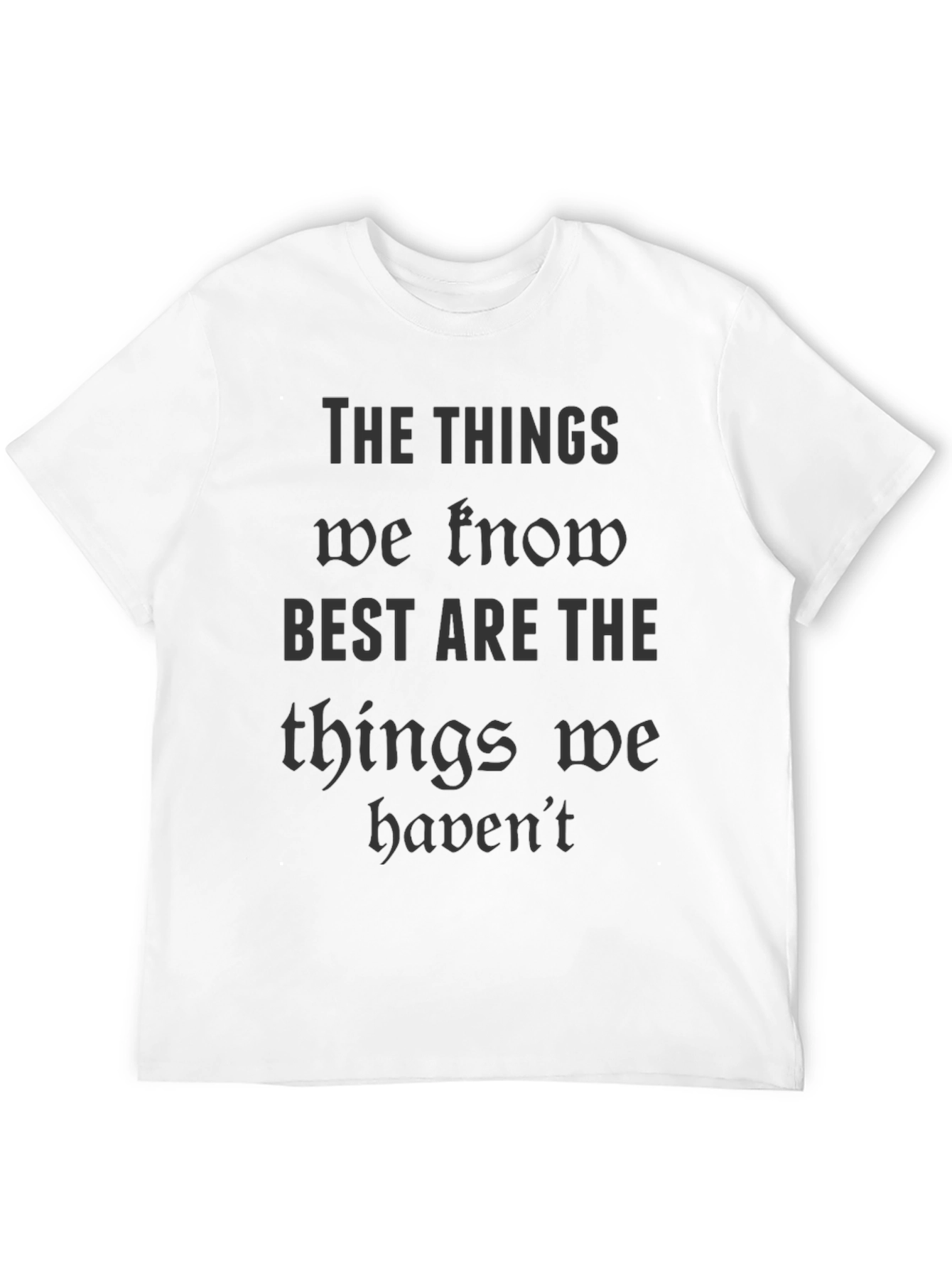 The Things We Know T-Shirt - Black Quote Tee