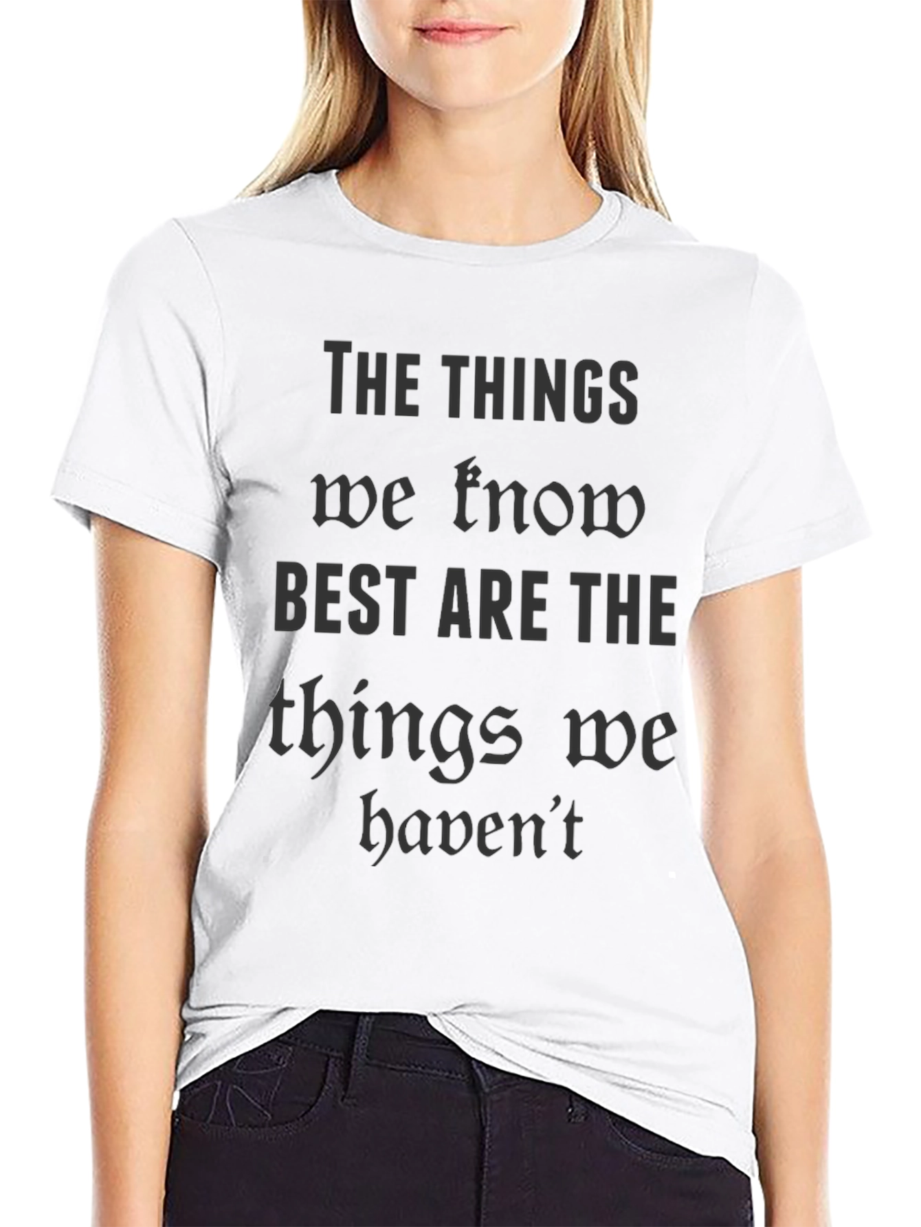 The Things We Know T-Shirt - Black Quote Tee