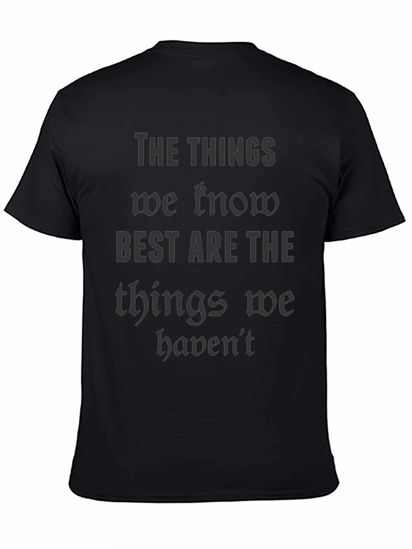 The Things We Know T-Shirt - Black Quote Tee