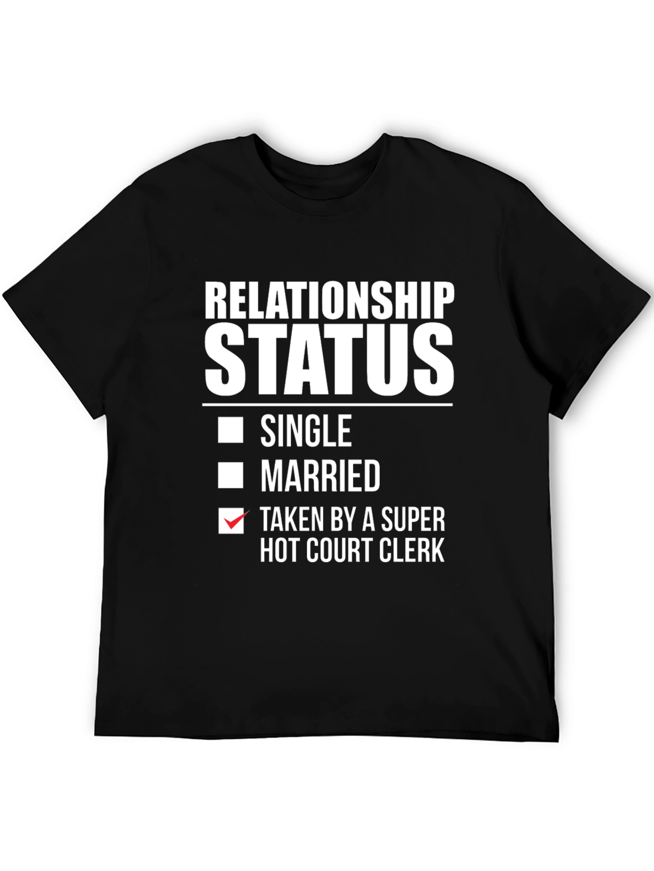 Relationship Status Taken Hot Court Clerk T-Shirt