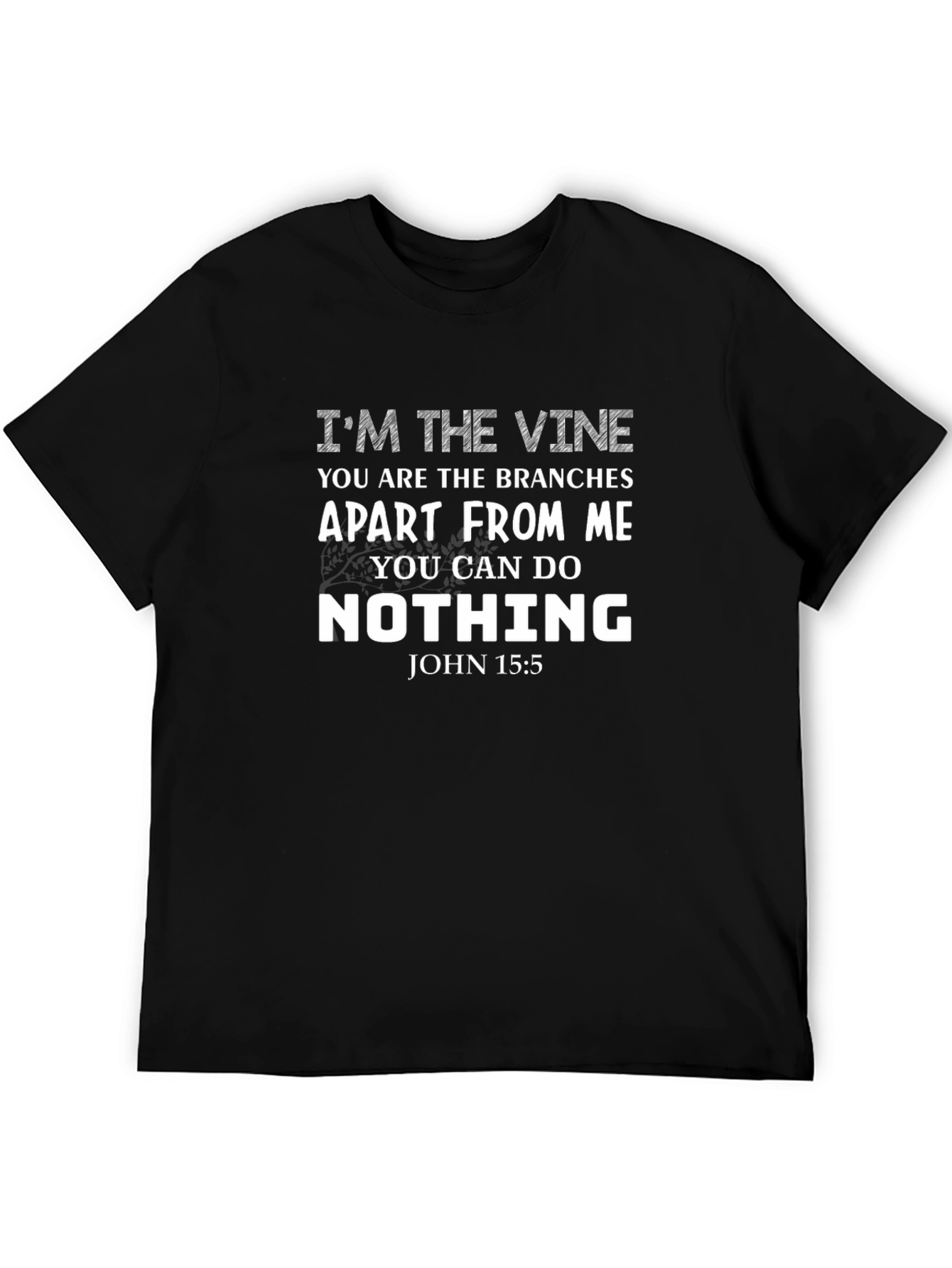 Im the Vine Christian T-Shirt John 15:5