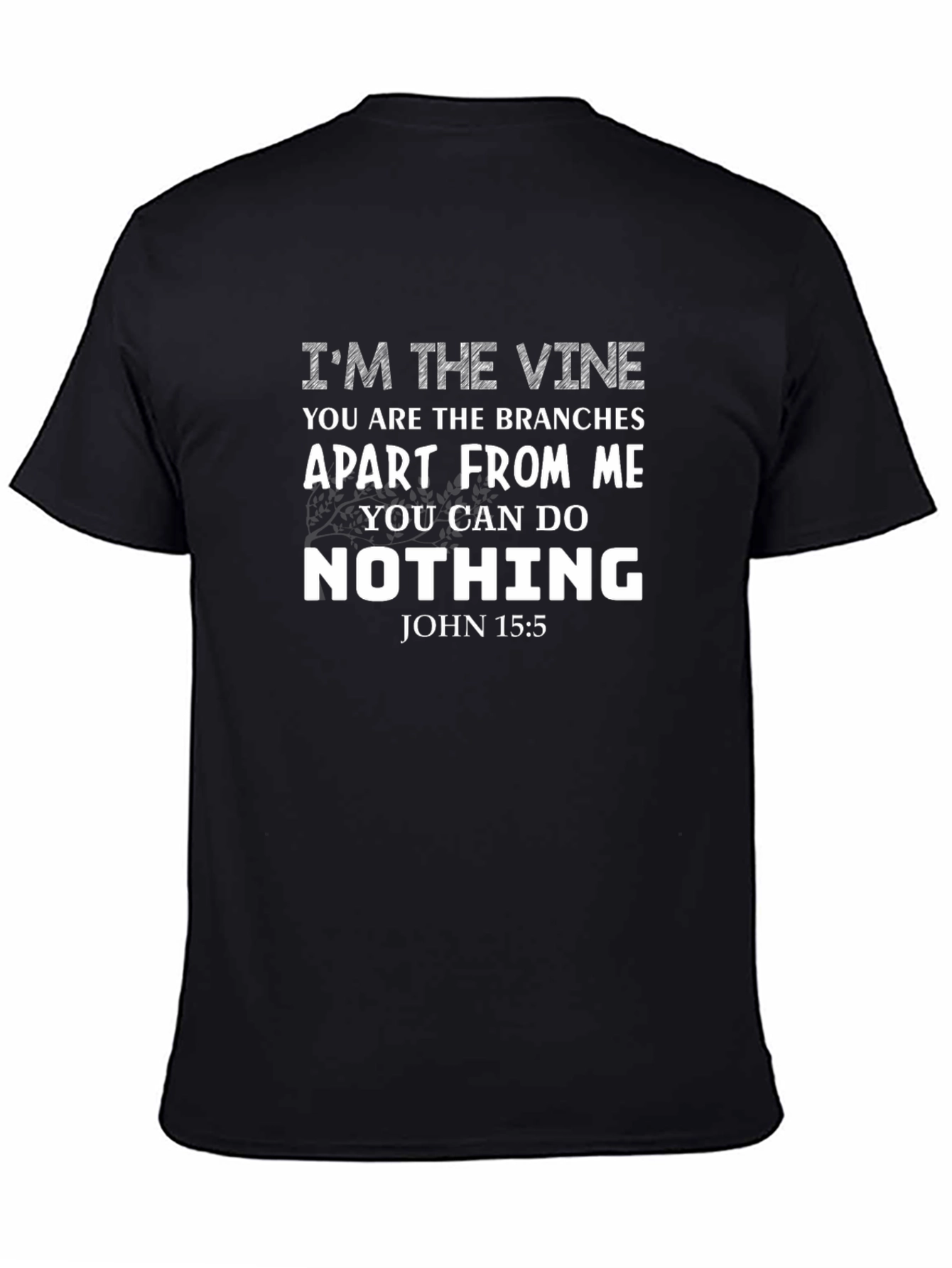 Im the Vine Christian T-Shirt John 15:5