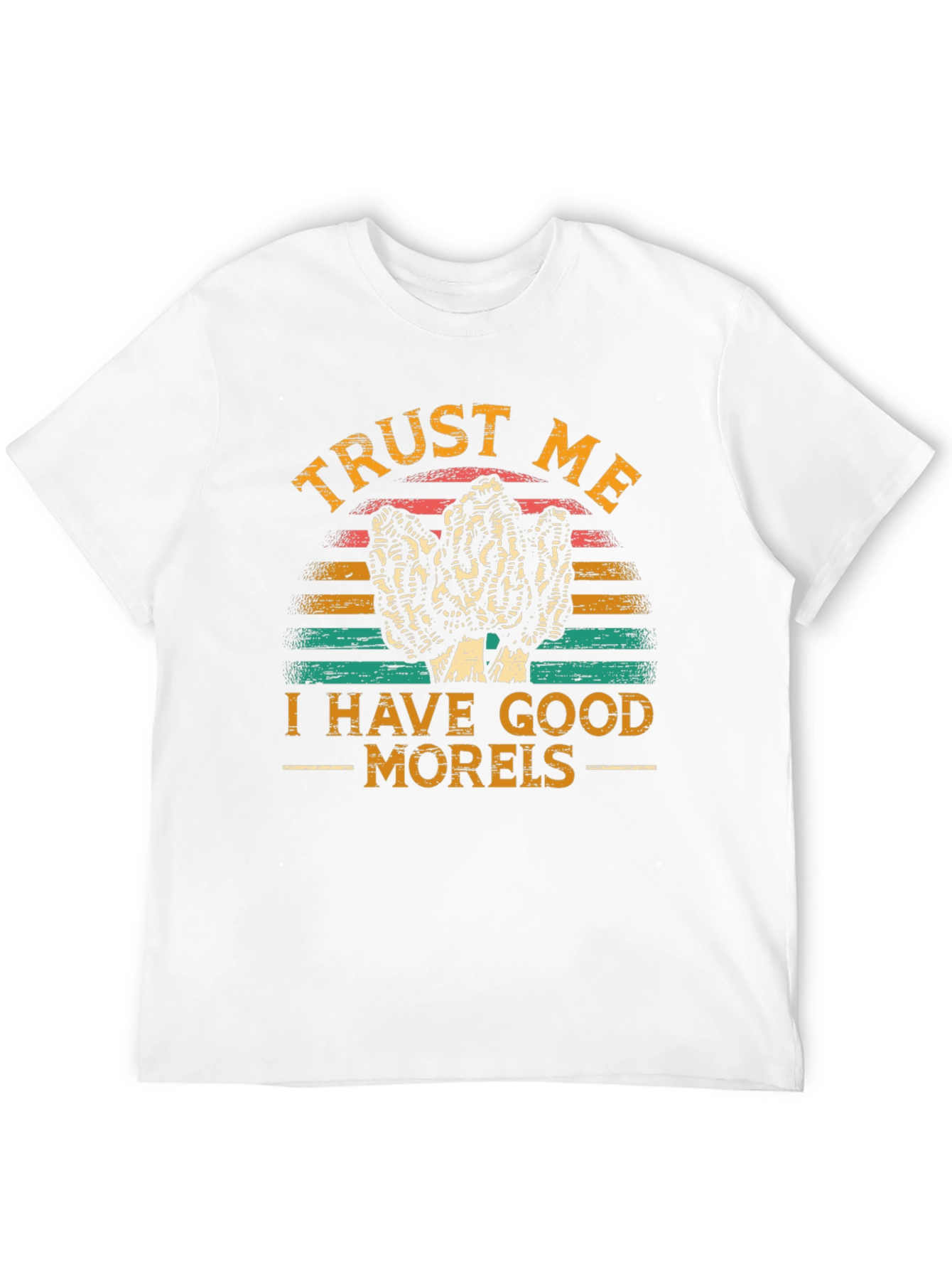 Trust Me I Have Good Morels T-Shirt