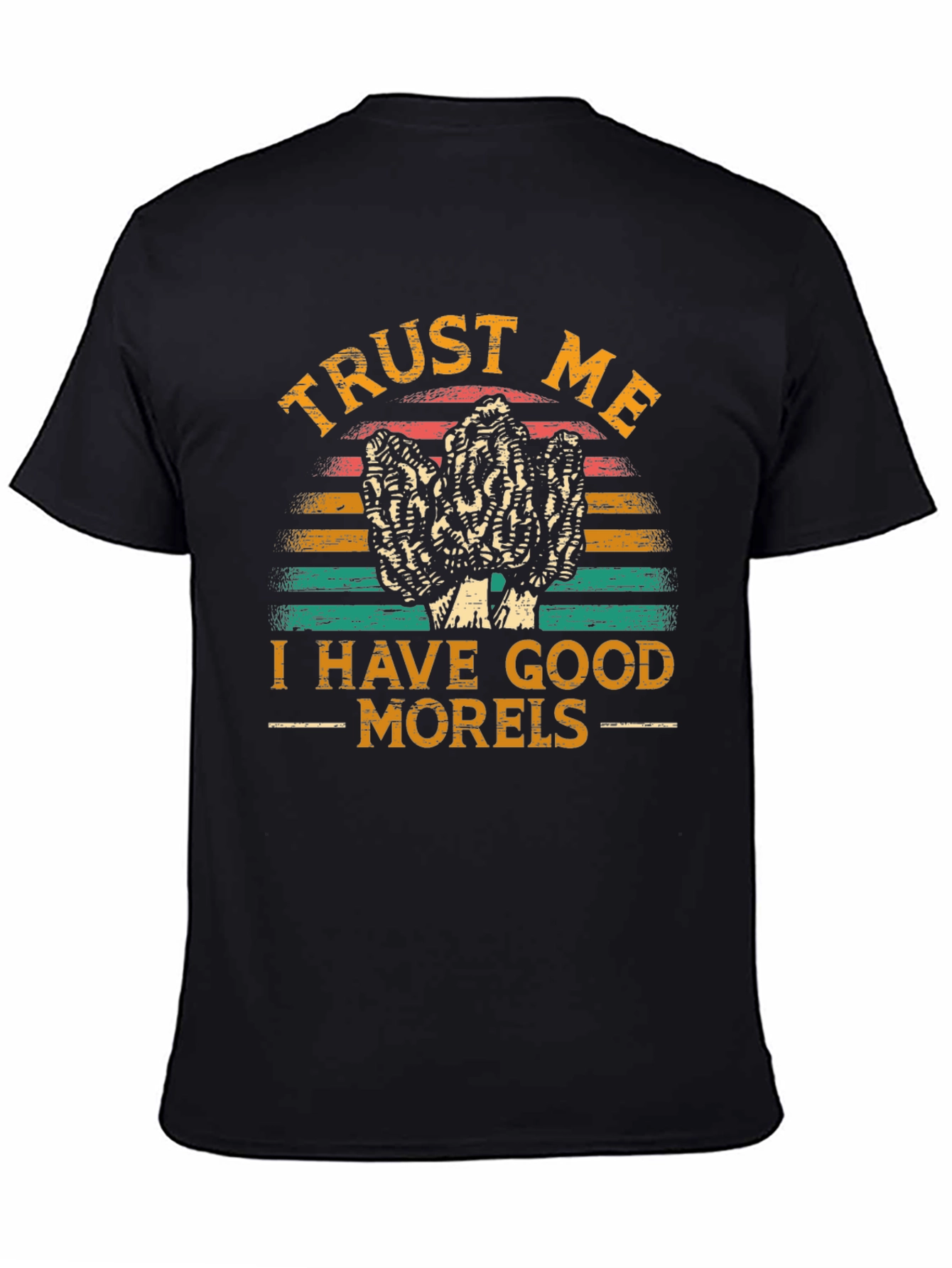 Trust Me I Have Good Morels T-Shirt