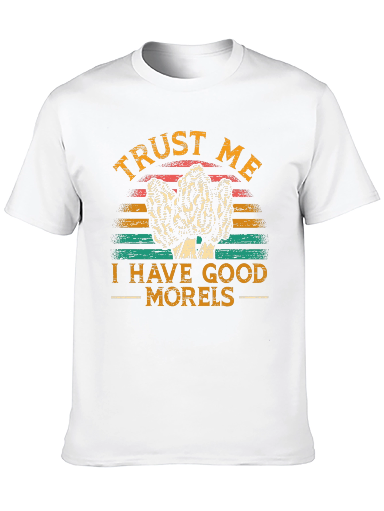 Trust Me I Have Good Morels T-Shirt