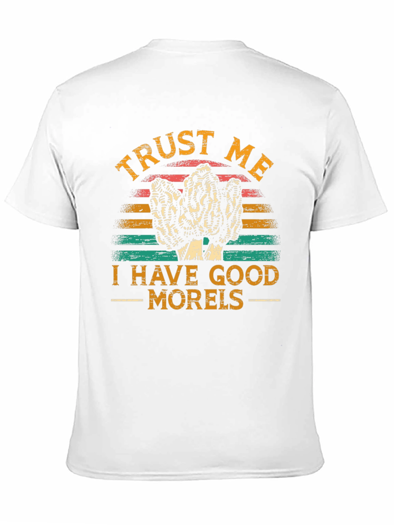 Trust Me I Have Good Morels T-Shirt