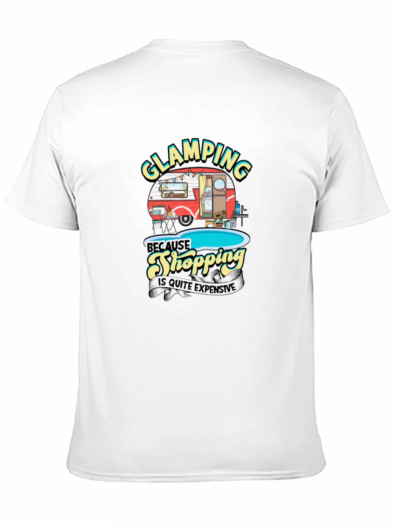 Glamping T-Shirt: Because Shopping is Quite Expensive