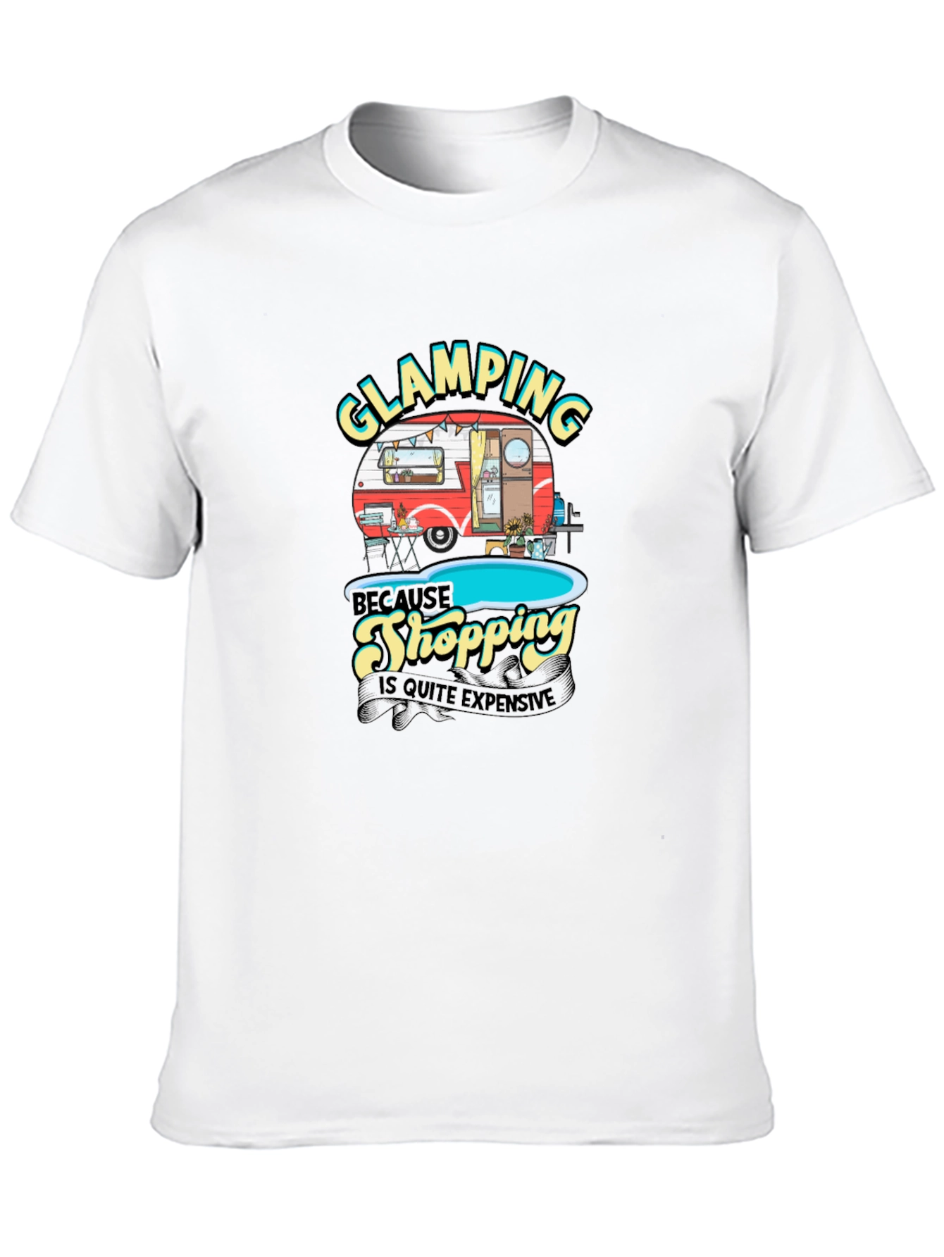 Glamping T-Shirt: Because Shopping is Quite Expensive