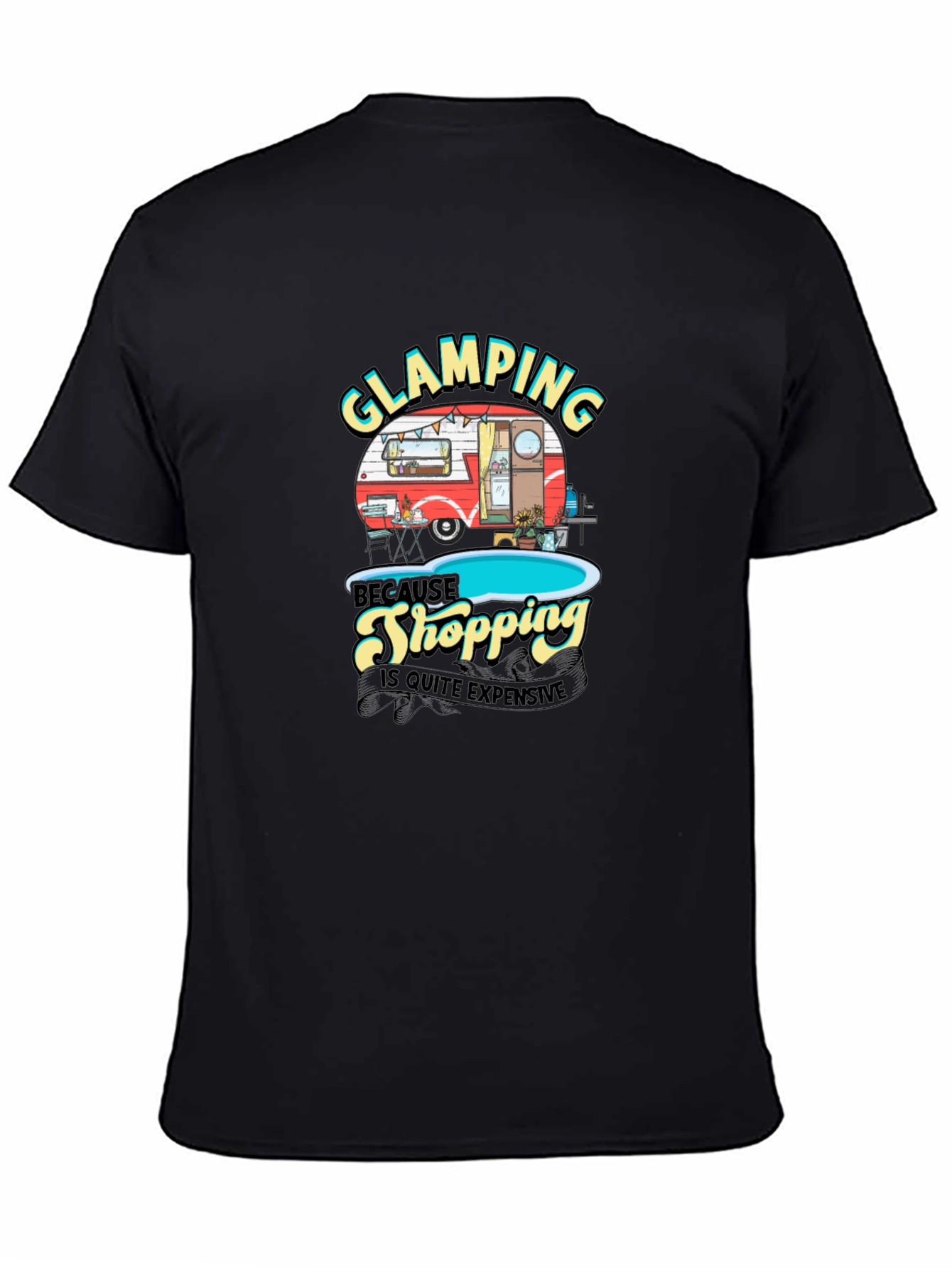 Glamping T-Shirt: Because Shopping is Quite Expensive