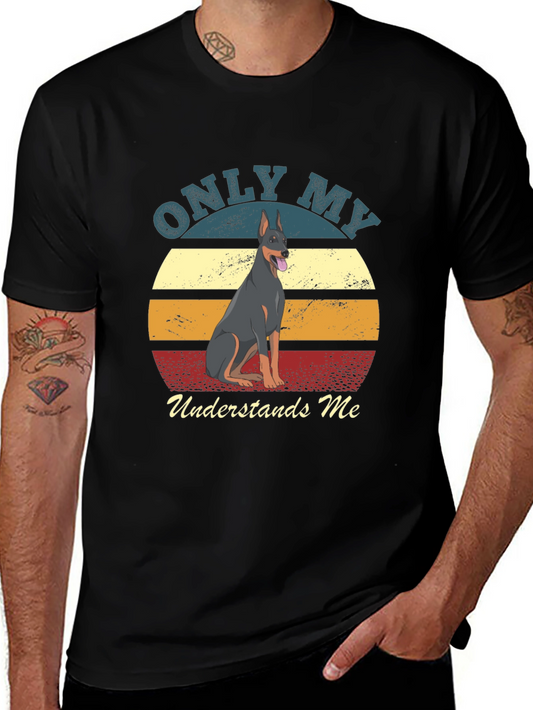 Doberman Dog Graphic T-Shirt - Only My Dog Understands Me