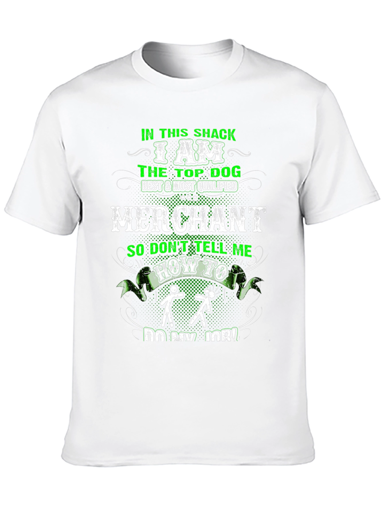 I AM THE TOP DOG MERCHANT T-Shirt