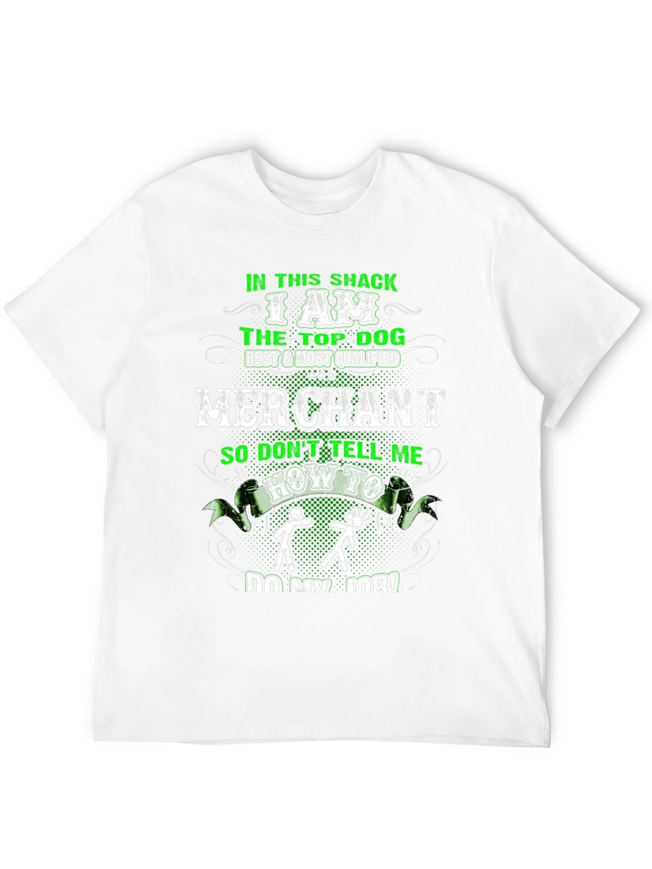 I AM THE TOP DOG MERCHANT T-Shirt