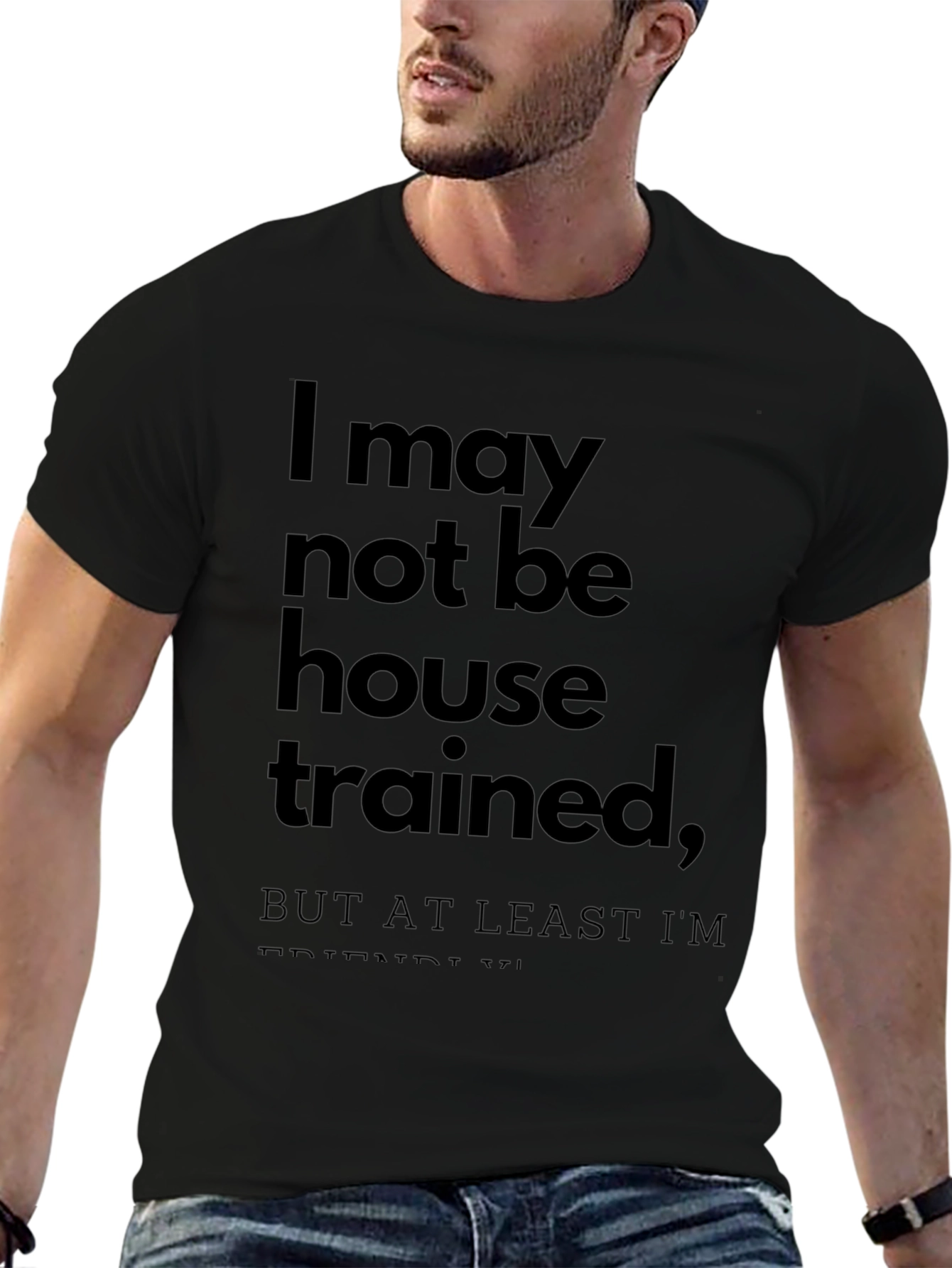 Funny T-Shirt: I May Not Be House Trained