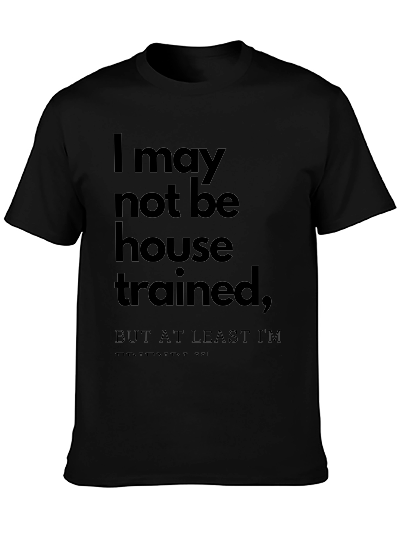 Funny T-Shirt: I May Not Be House Trained