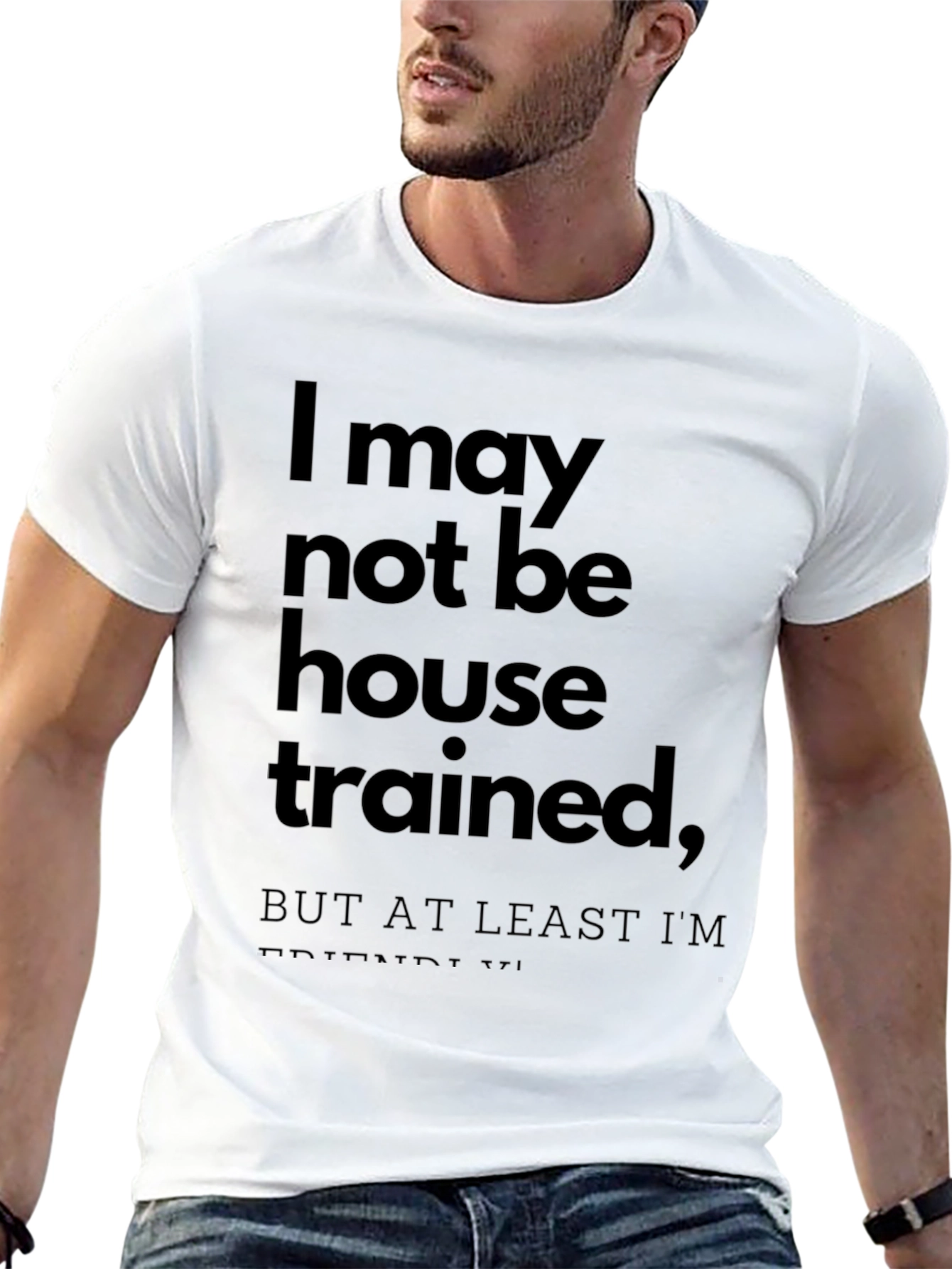 Funny T-Shirt: I May Not Be House Trained