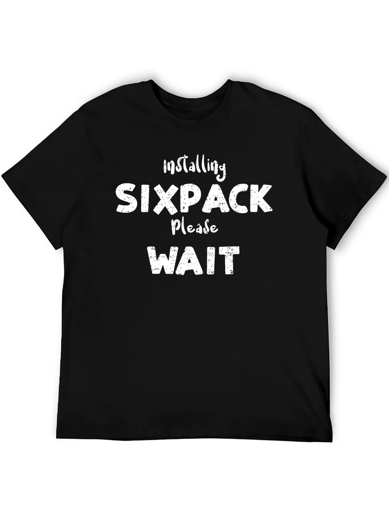 Installing Sixpack Please Wait Funny Mens T-Shirt