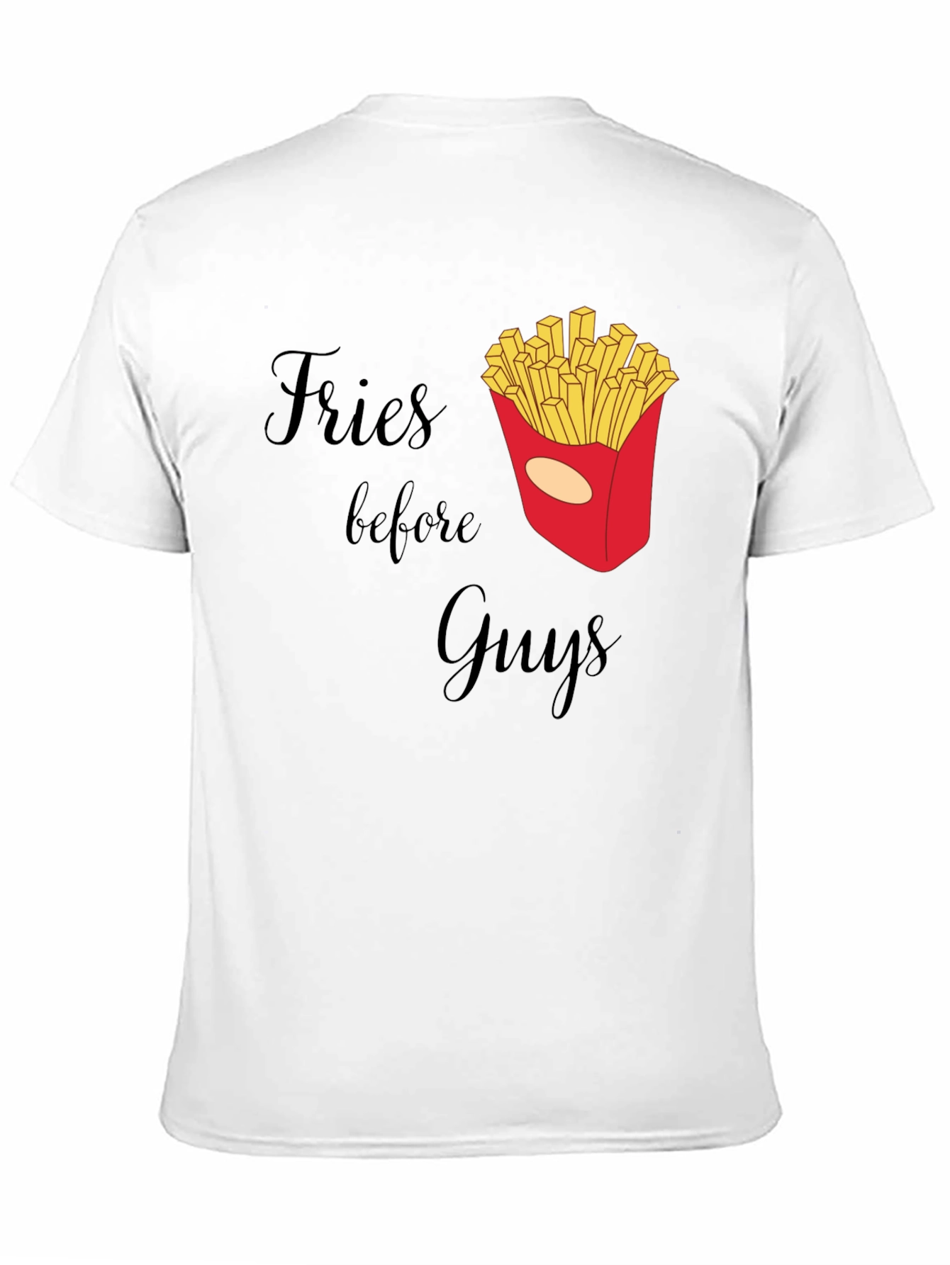 Fries Before Guys Graphic T-Shirt