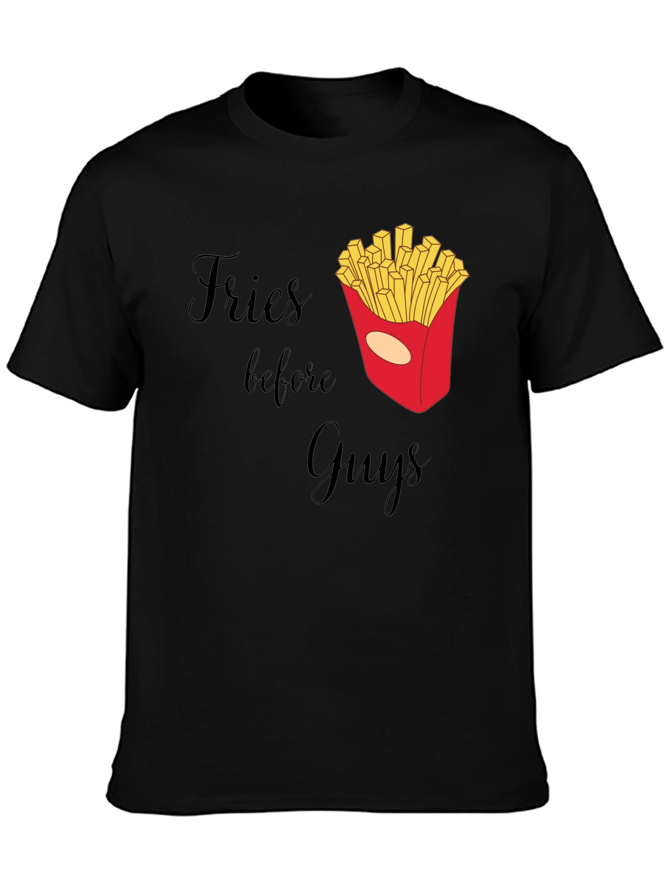 Fries Before Guys Graphic T-Shirt