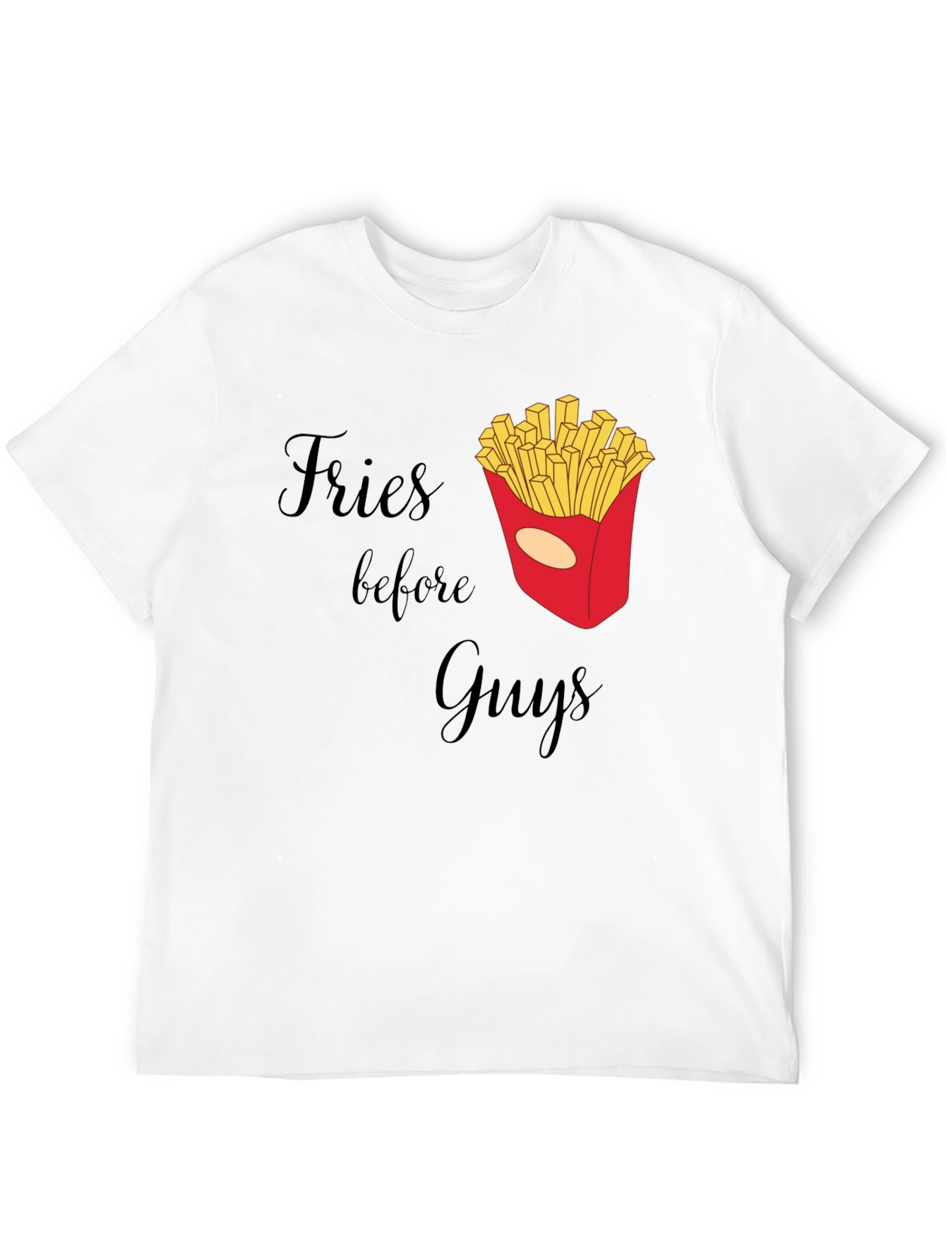 Fries Before Guys Graphic T-Shirt
