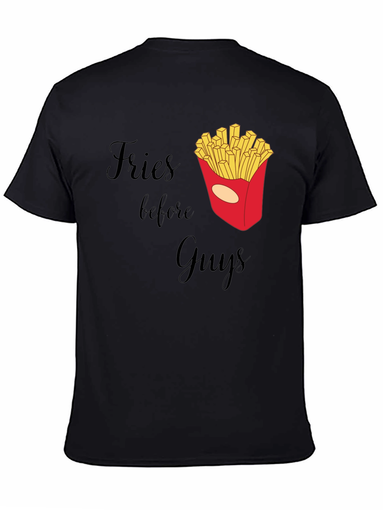 Fries Before Guys Graphic T-Shirt