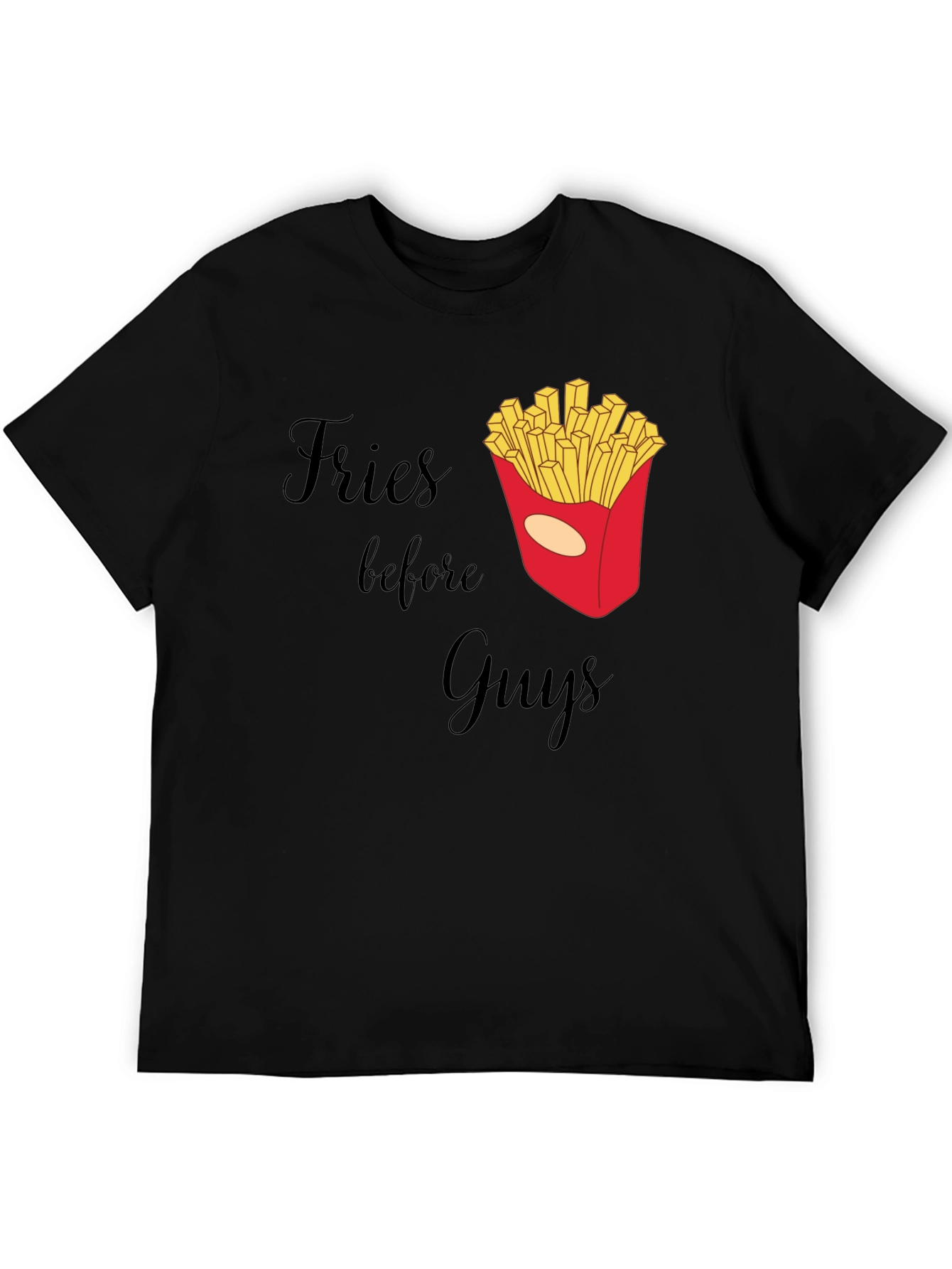 Fries Before Guys Graphic T-Shirt