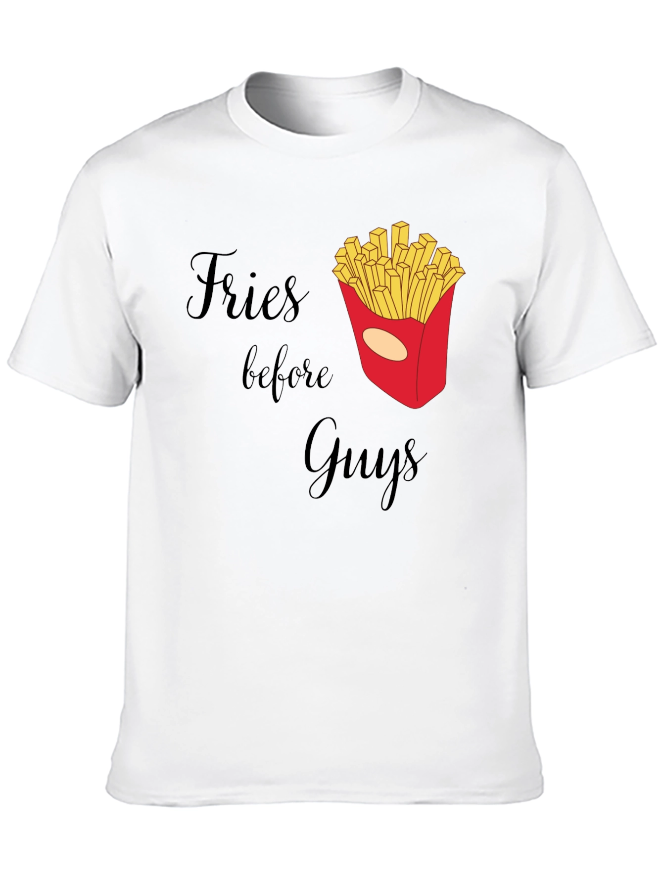 Fries Before Guys Graphic T-Shirt
