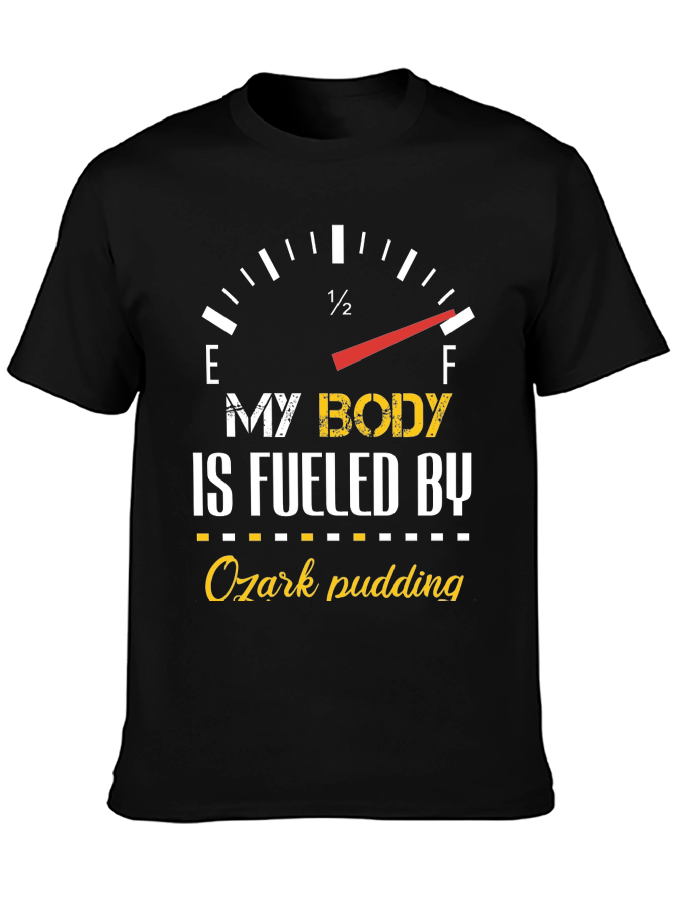 My Body is Fueled By Ozark Pudding T-Shirt