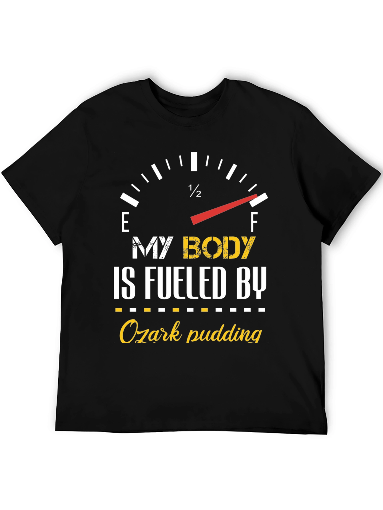 My Body is Fueled By Ozark Pudding T-Shirt
